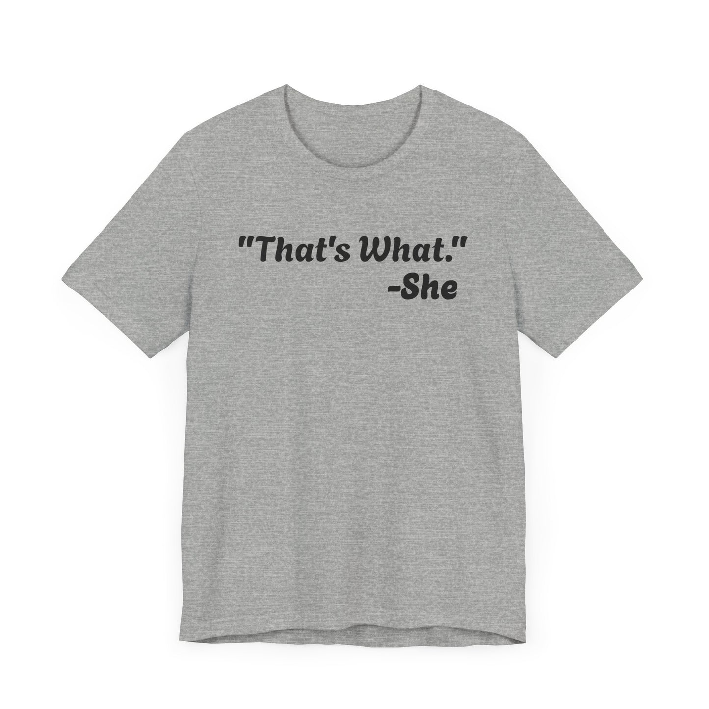 That's What She Said! Unisex Jersey Tee - Casual Statement T-Shirt for Everyday Wear
