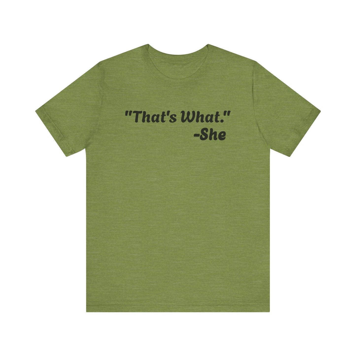 That's What She Said! Unisex Jersey Tee - Casual Statement T-Shirt for Everyday Wear
