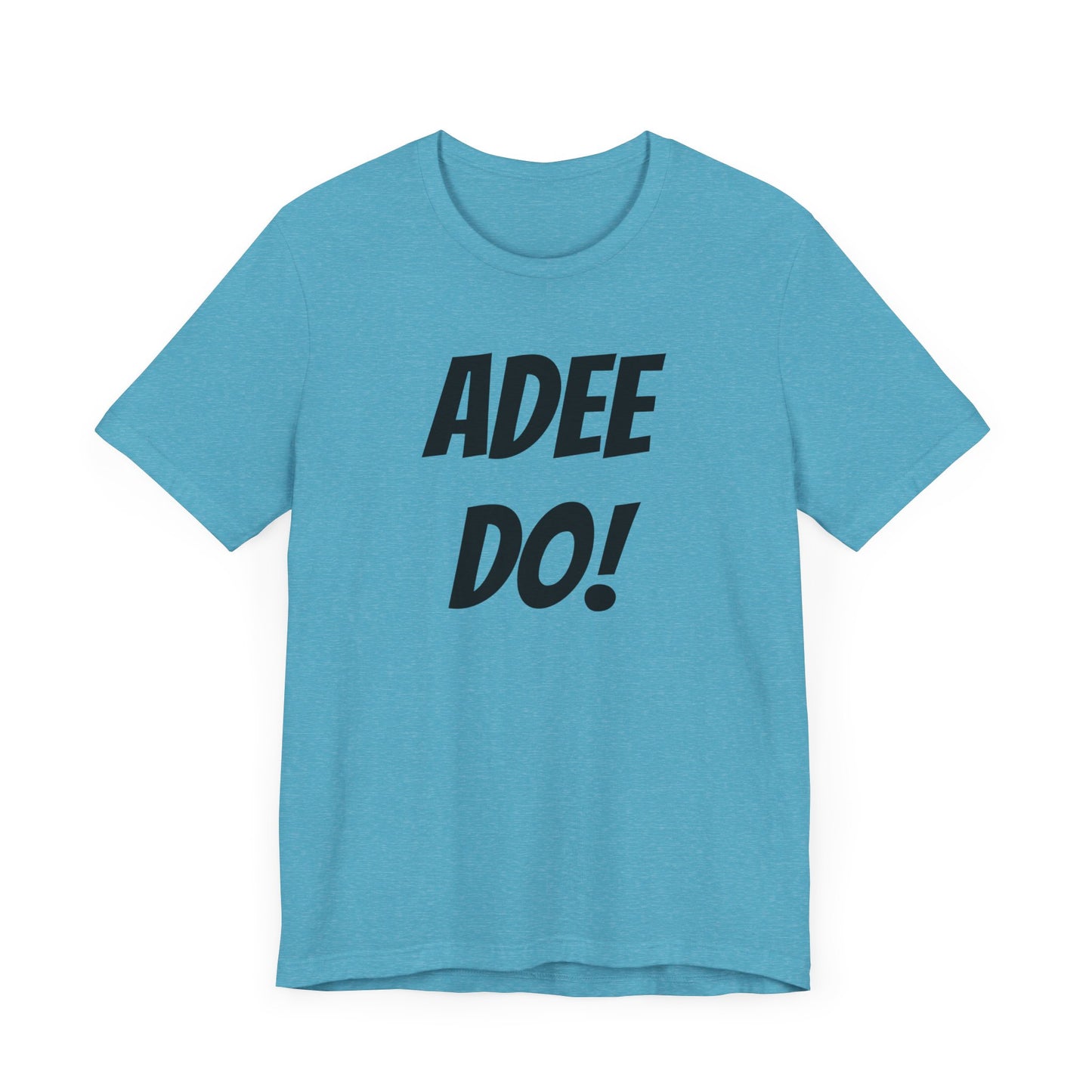 Adee Do! Unisex Jersey Short Sleeve Tee