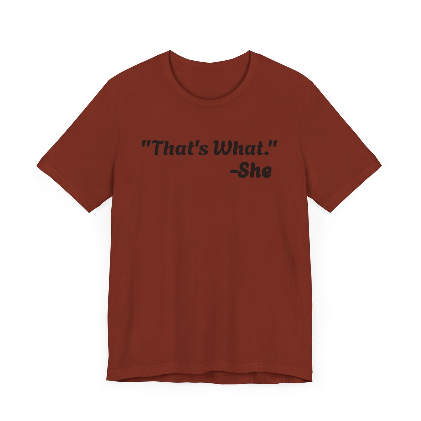 That's What She Said! Unisex Jersey Tee - Casual Statement T-Shirt for Everyday Wear