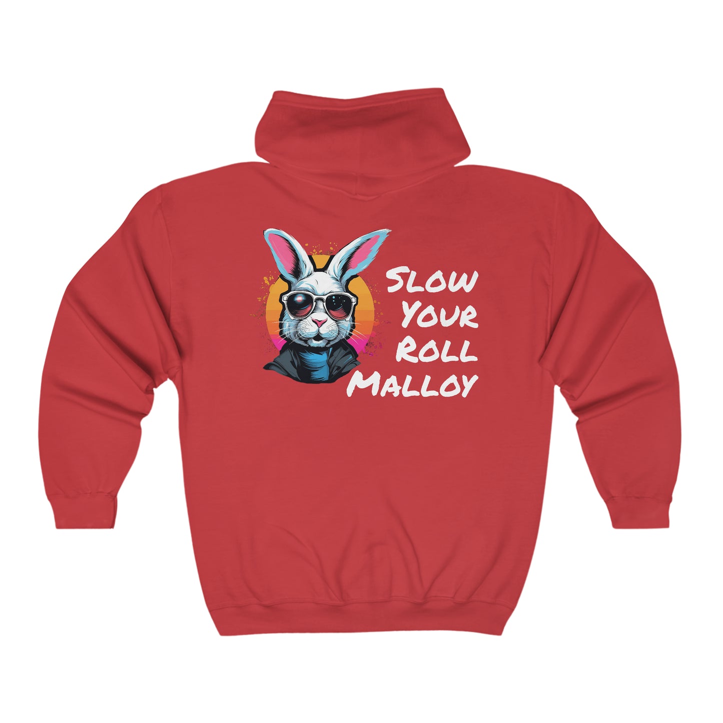 Slow Your Roll Malloy (Back Print Only) Full Zip Hooded Sweatshirt