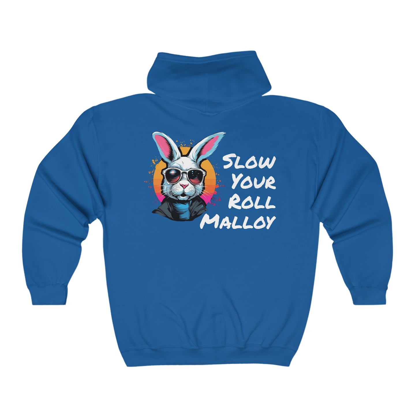 Slow Your Roll Malloy (Back Print Only) Full Zip Hooded Sweatshirt