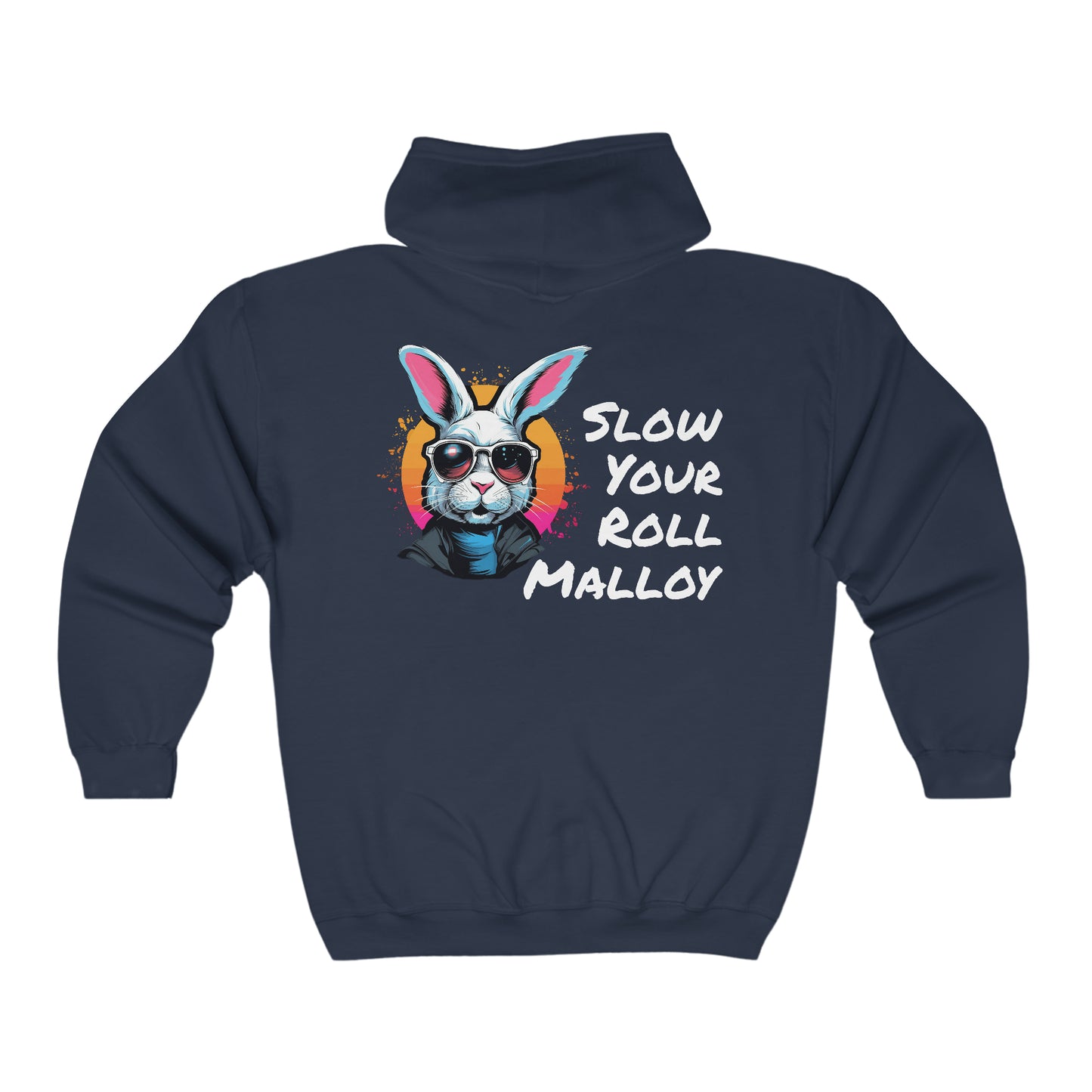 Slow Your Roll Malloy (Back Print Only) Full Zip Hooded Sweatshirt