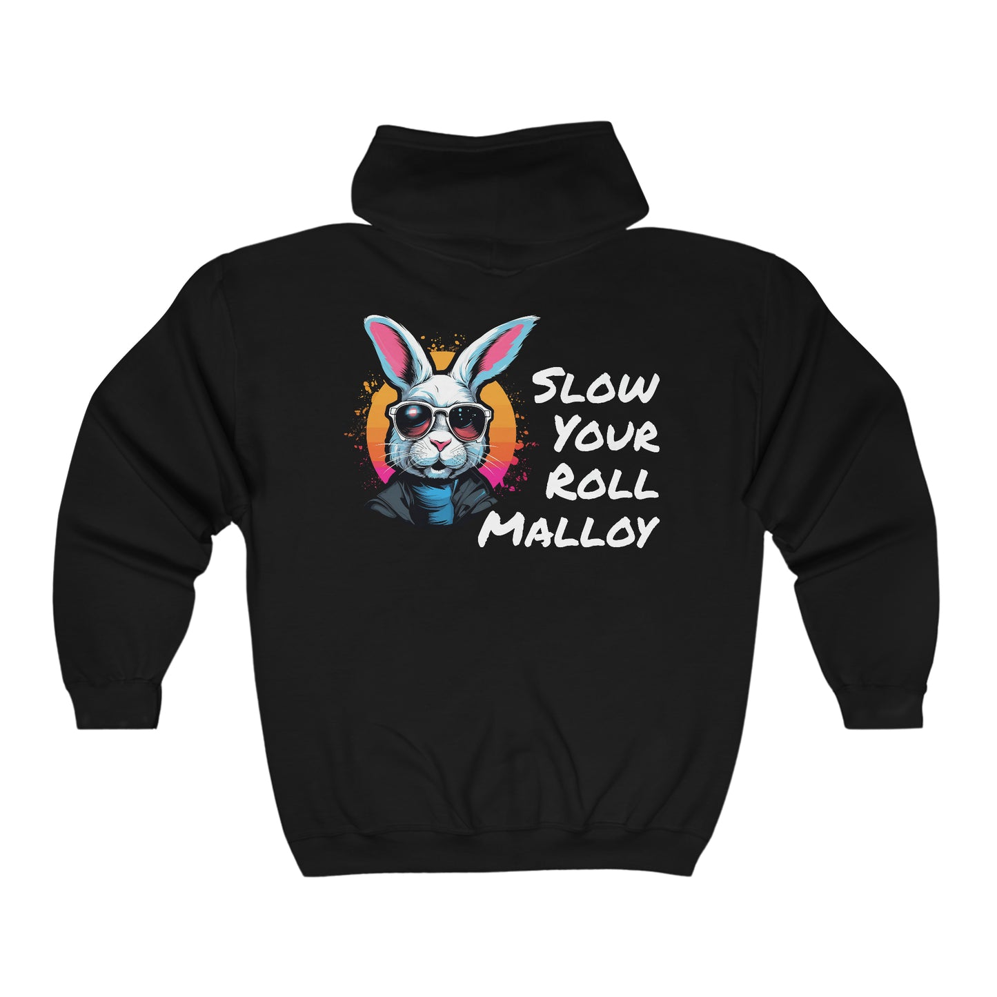 Slow Your Roll Malloy (Back Print Only) Full Zip Hooded Sweatshirt