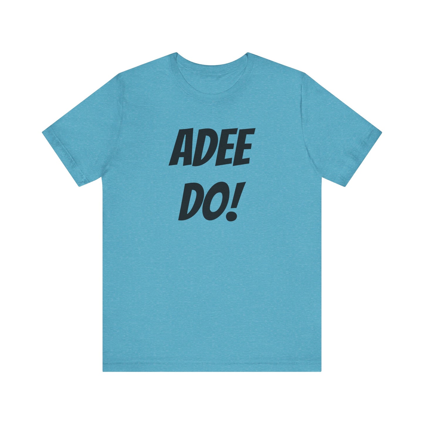 Adee Do! Unisex Jersey Short Sleeve Tee