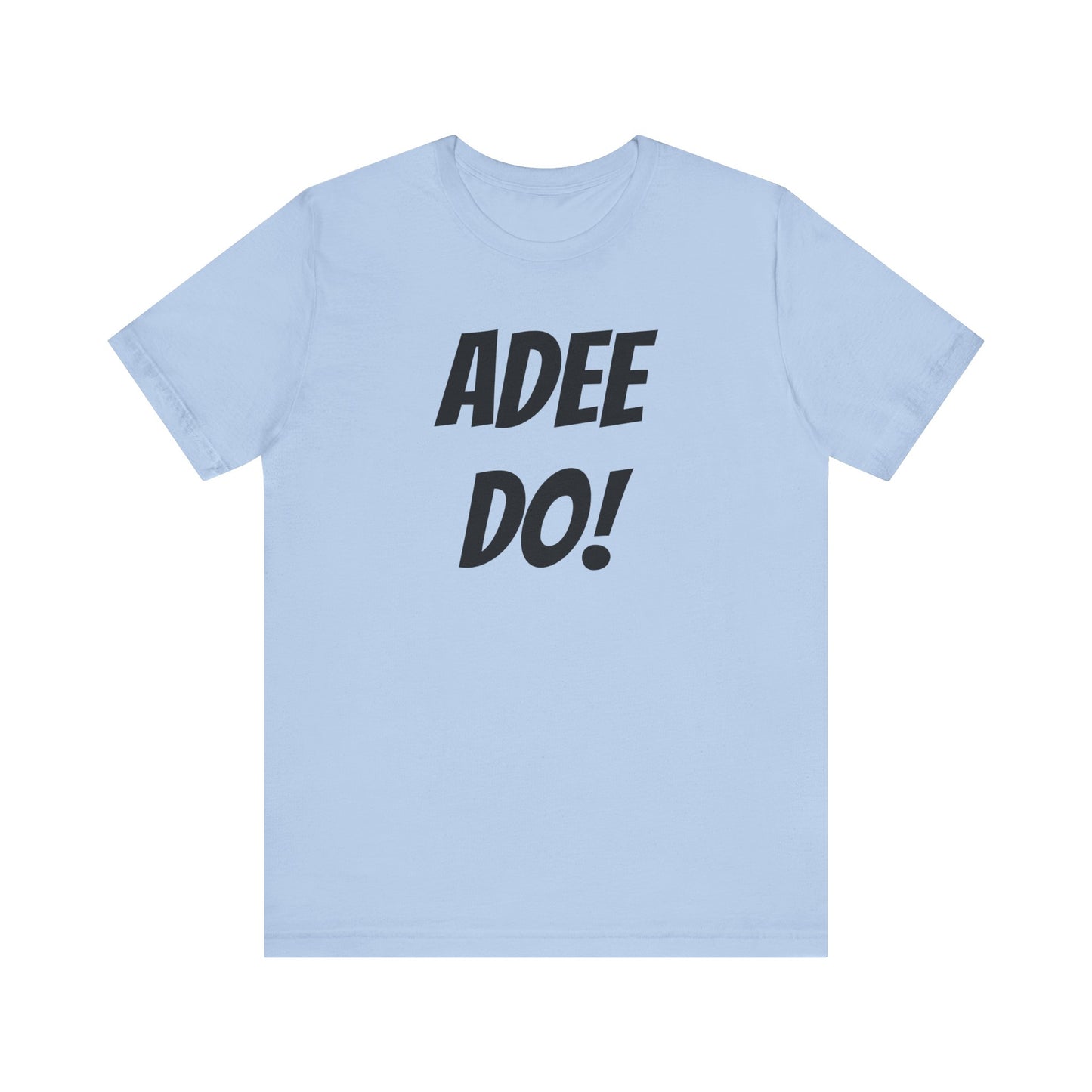 Adee Do! Unisex Jersey Short Sleeve Tee