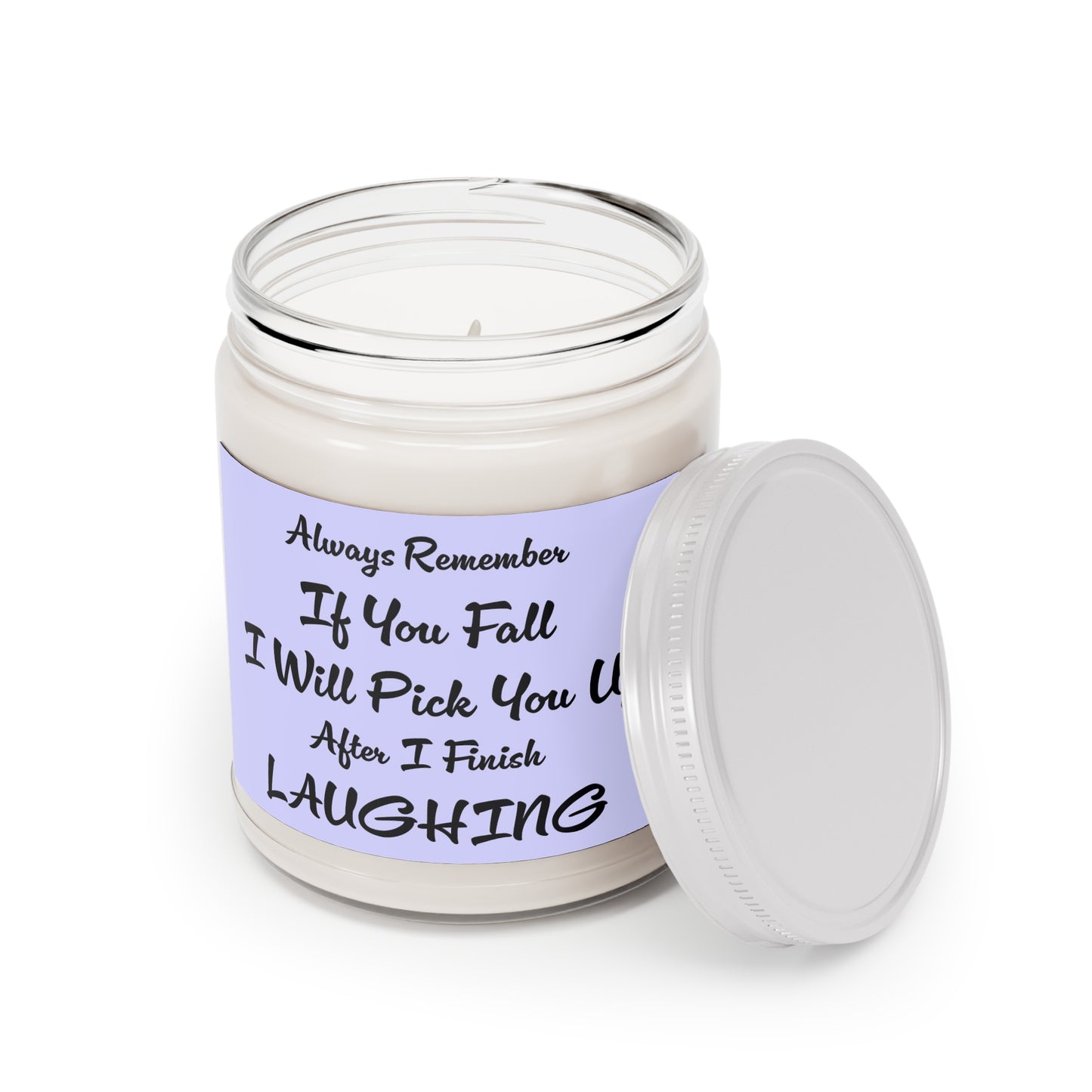 Always Remember If You Fall I Will Pick You Up After I Finish Laughing Scented Candles, 9oz