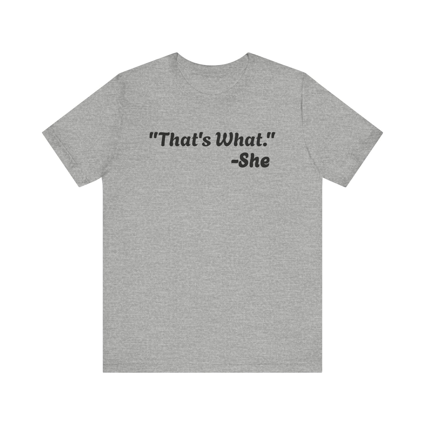 That's What She Said! Unisex Jersey Tee - Casual Statement T-Shirt for Everyday Wear