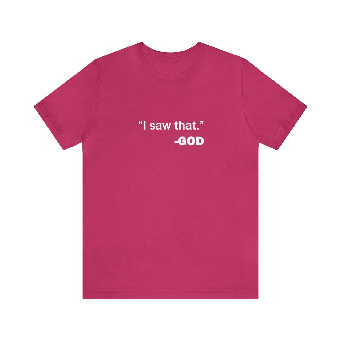 "I saw that." _GOD Unisex Jersey Short Sleeve Tee
