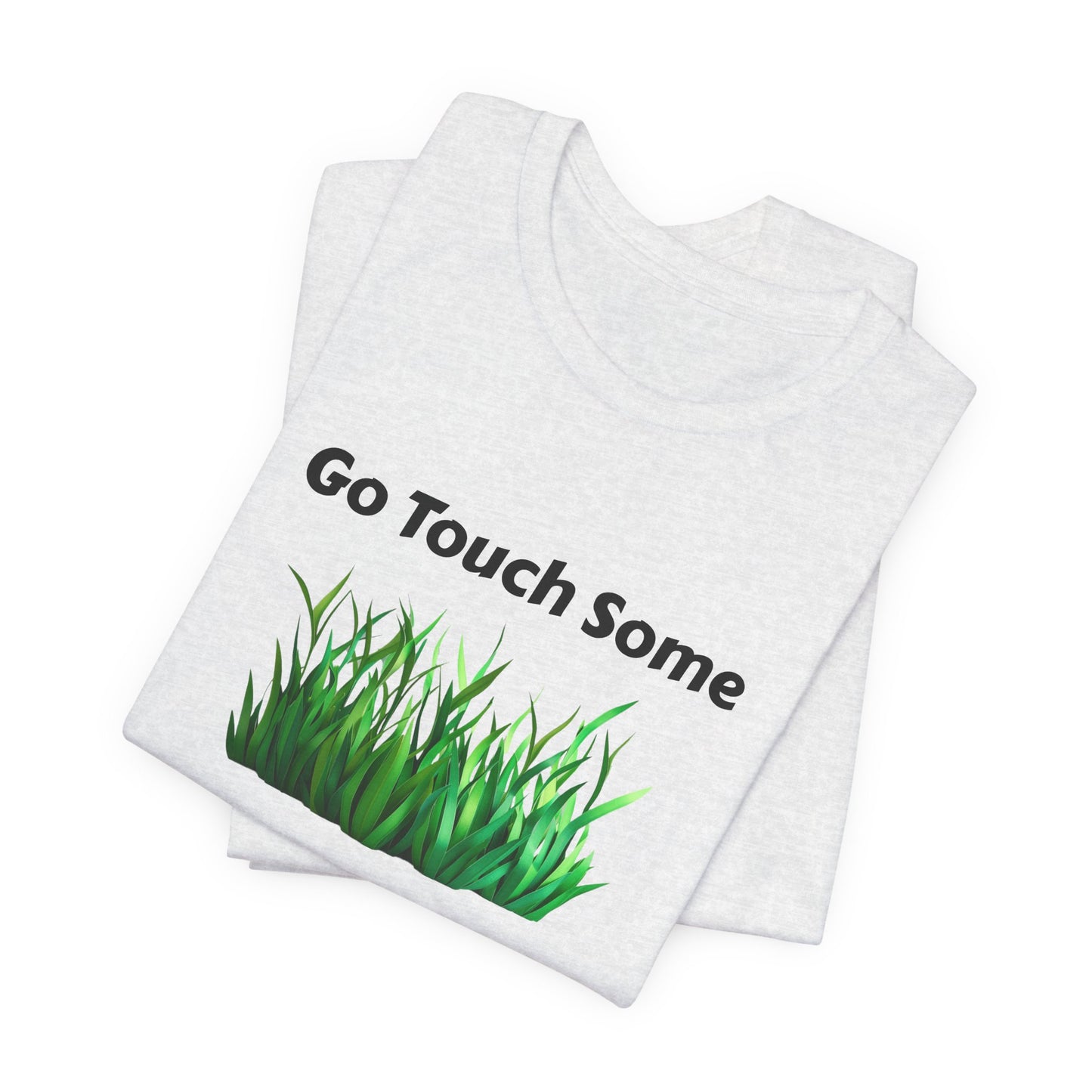 Go Touch Some Grass Unisex Jersey Short Sleeve Tee
