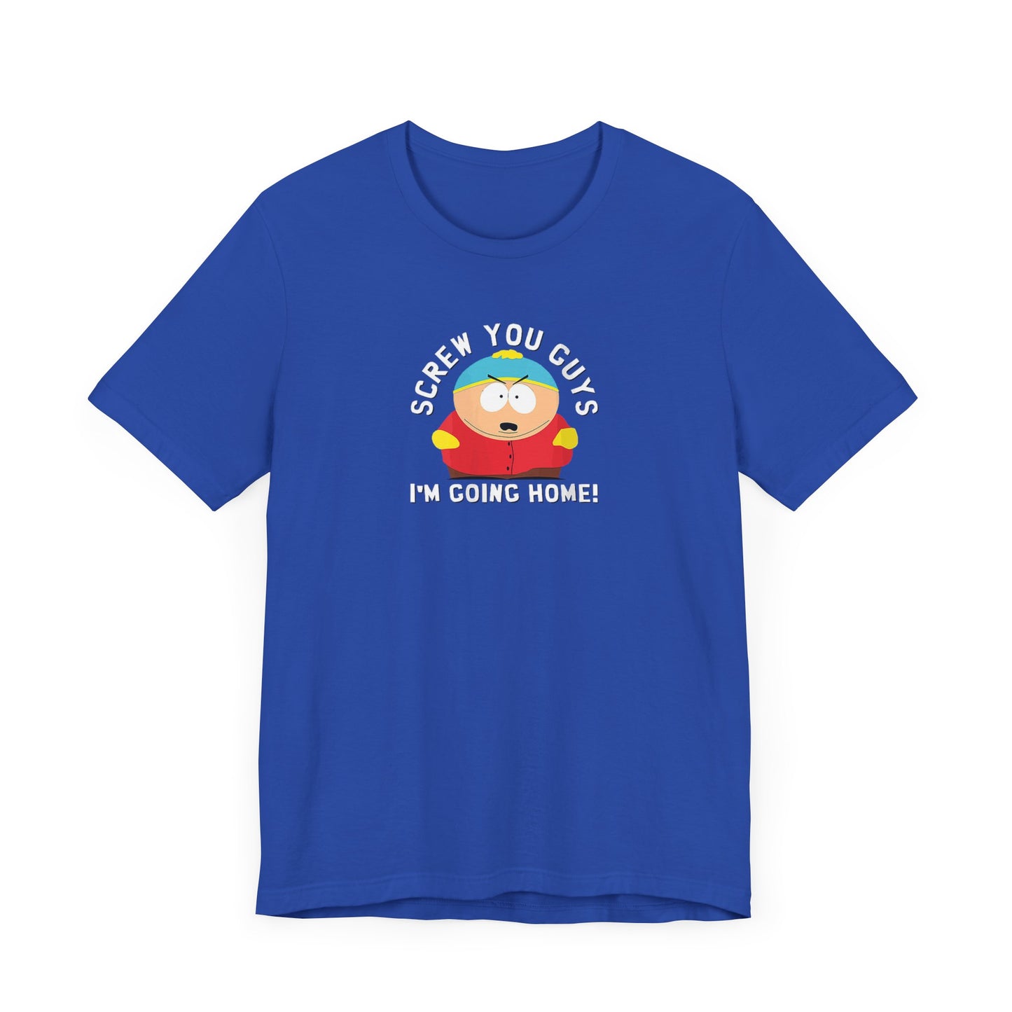 Screw You Guys I'm Going Home! Unisex Jersey Short Sleeve Tee