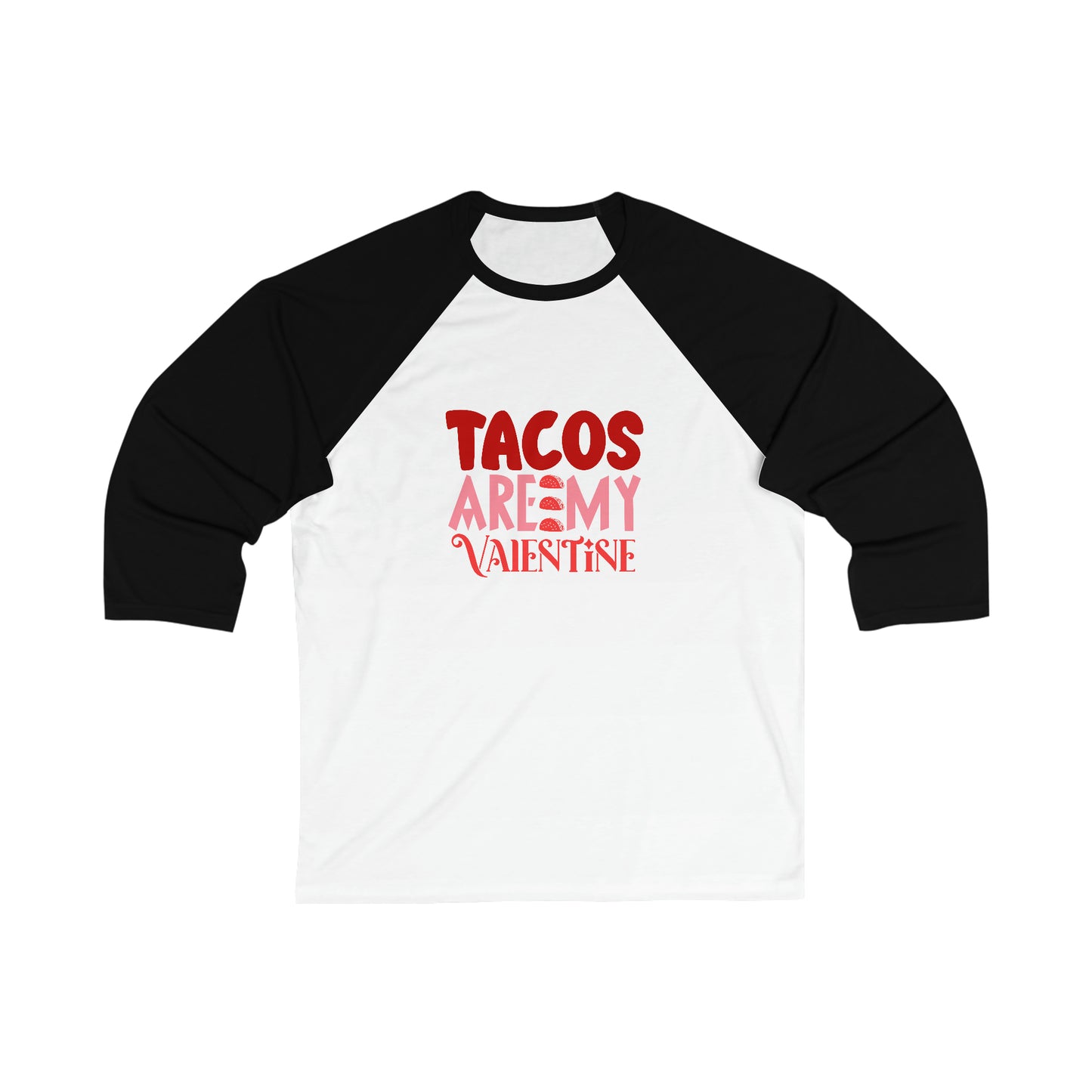 Tacos Are My Valentine! Unisex 3\4 Sleeve Baseball Tee