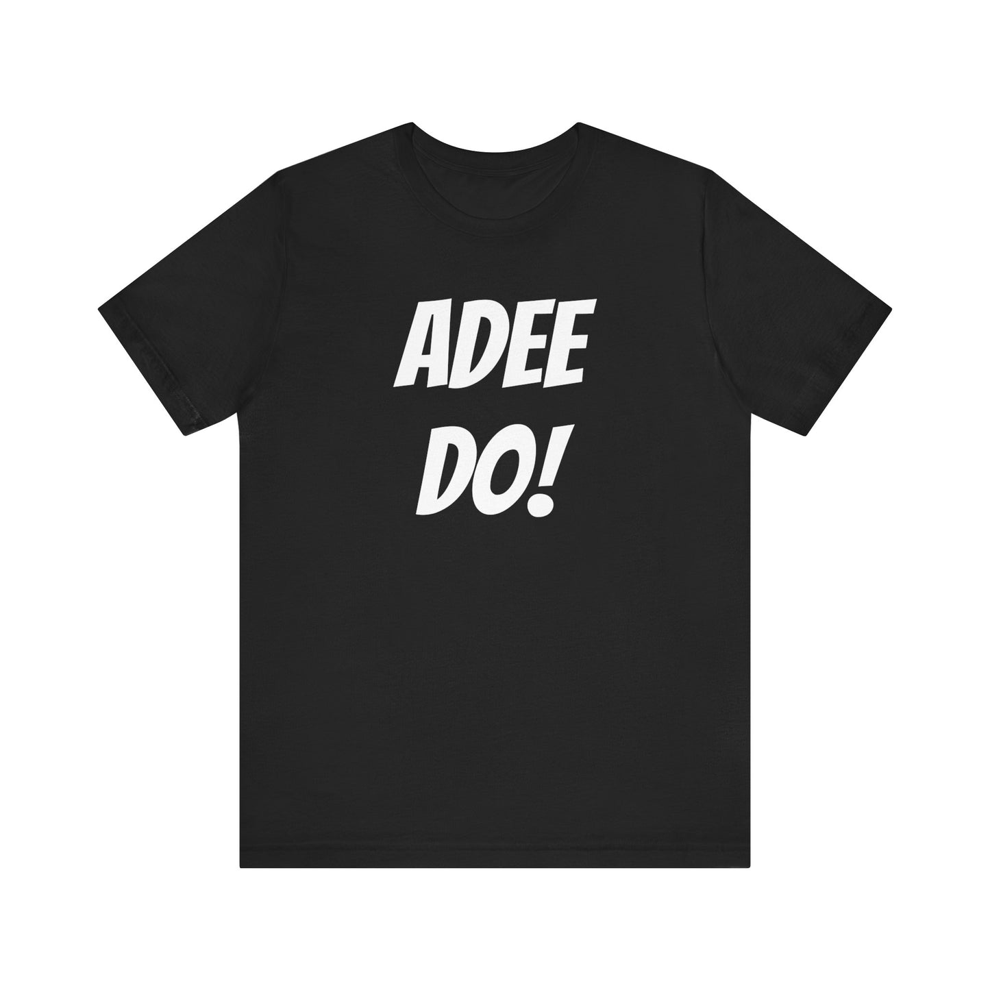 Adee Do! Unisex Jersey Short Sleeve Tee