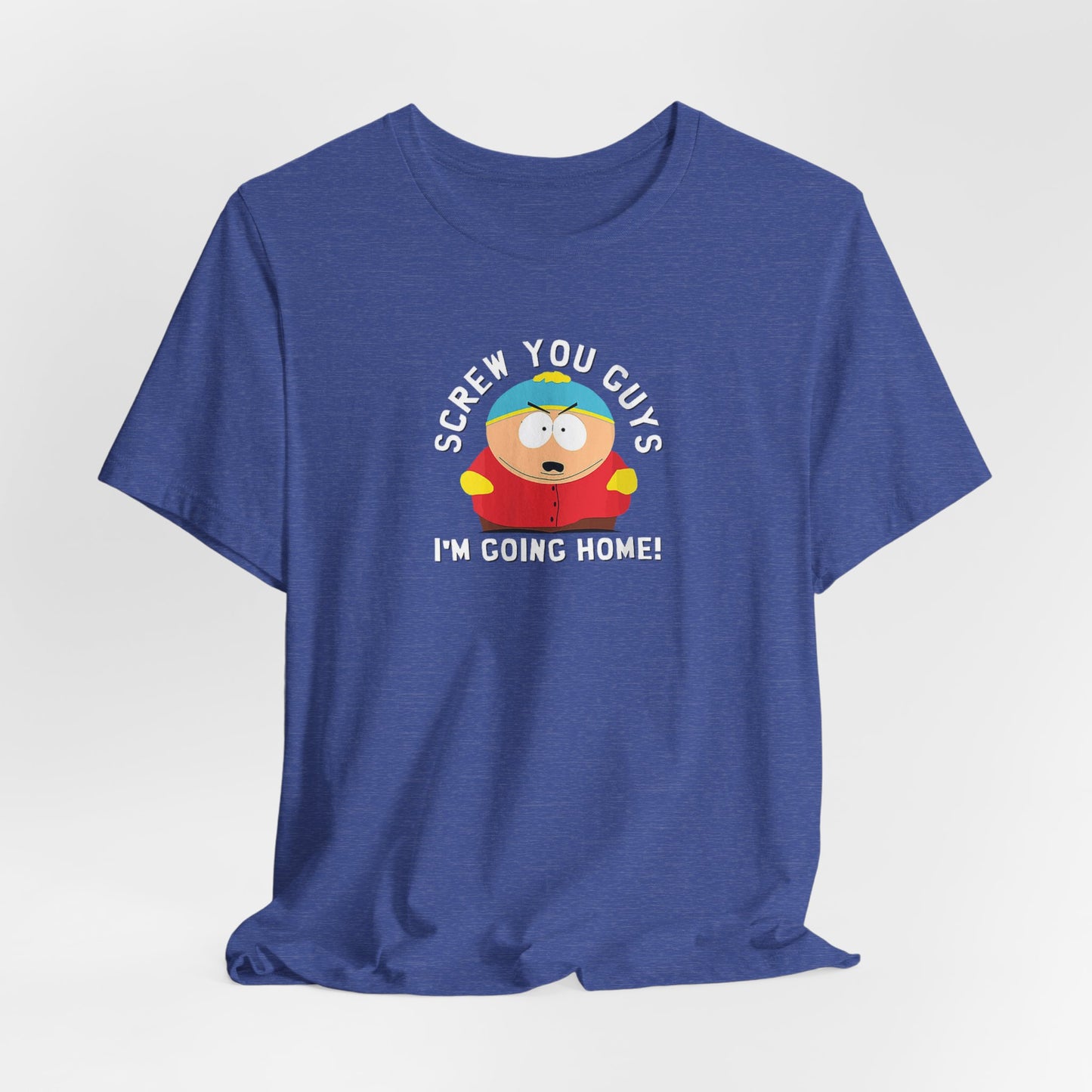 Screw You Guys I'm Going Home! Unisex Jersey Short Sleeve Tee