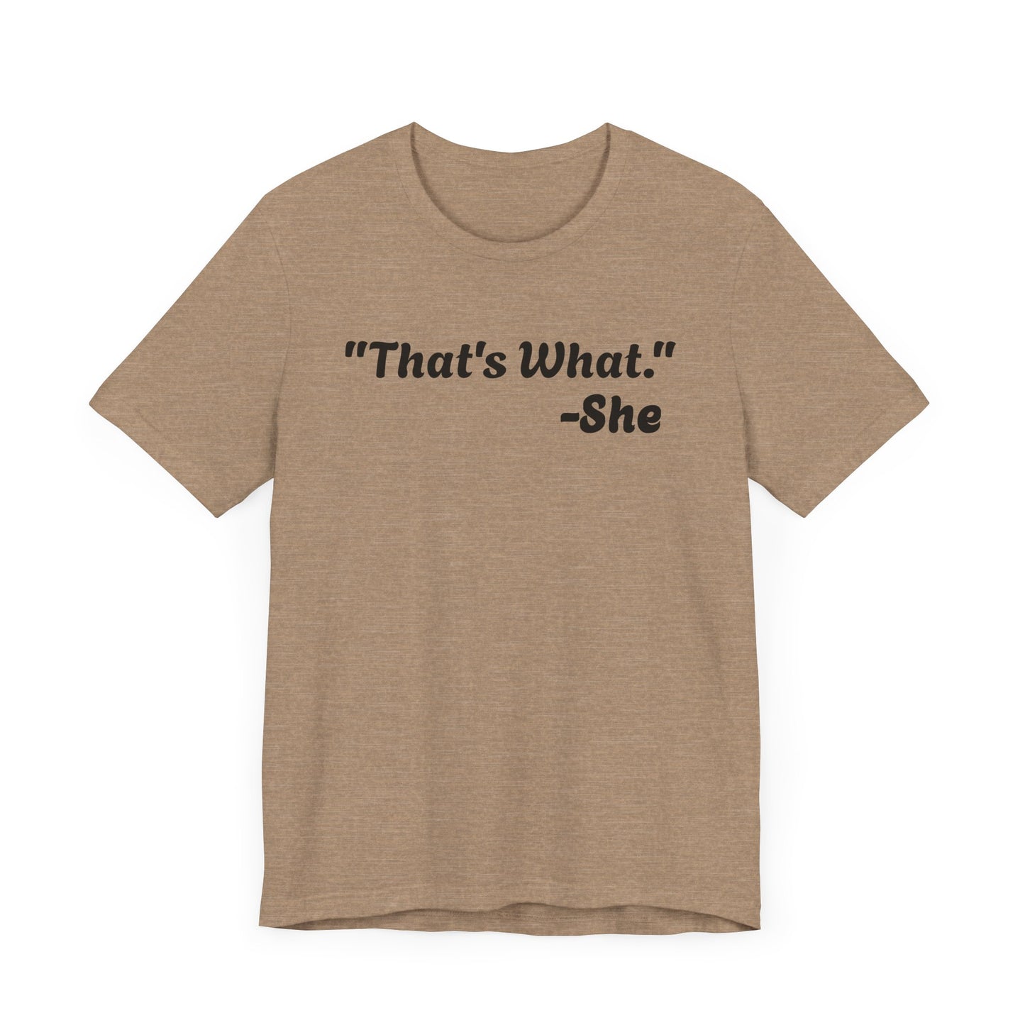 That's What She Said! Unisex Jersey Tee - Casual Statement T-Shirt for Everyday Wear