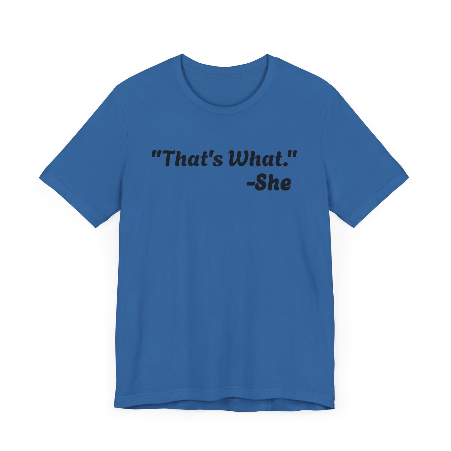 That's What She Said! Unisex Jersey Tee - Casual Statement T-Shirt for Everyday Wear