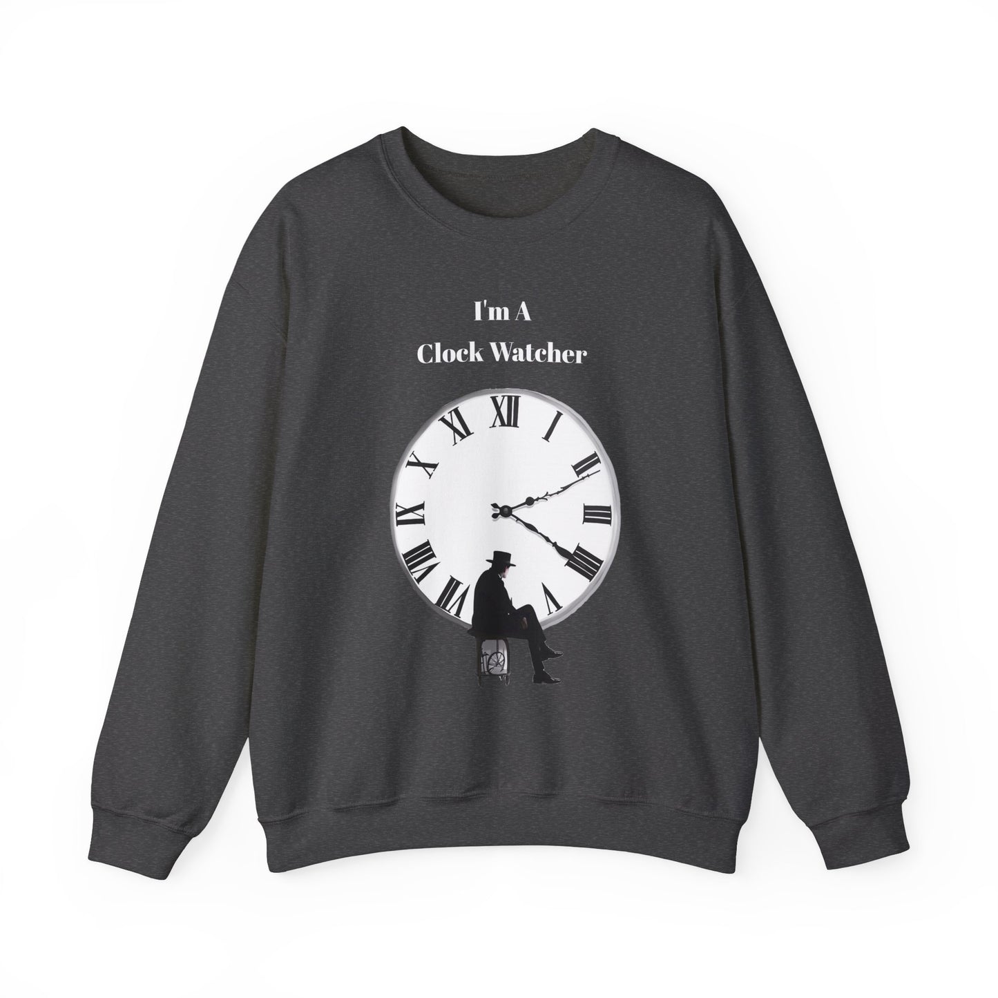 I'm A Clock Watcher Unisex Heavy Blend™ Crewneck Sweatshirt