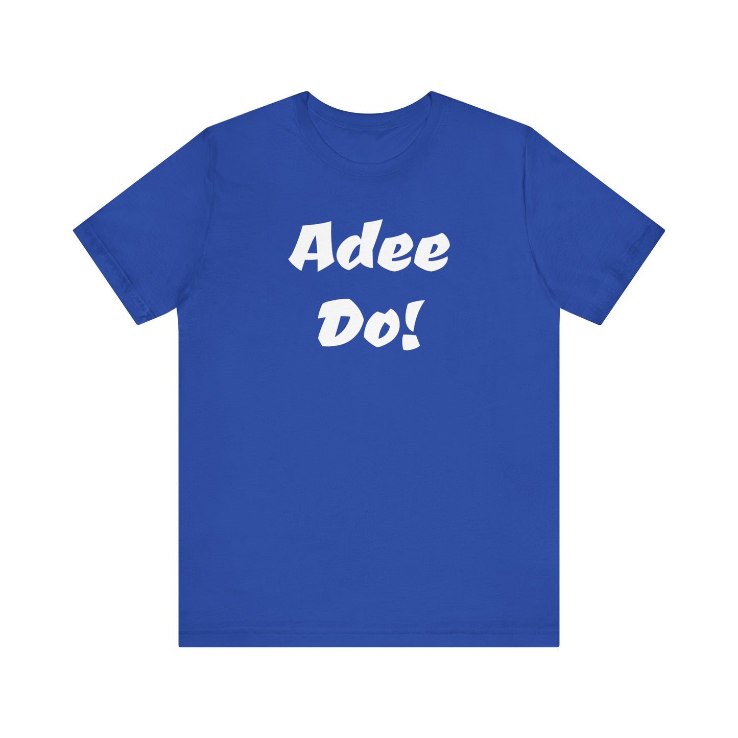 Adee Do! Unisex Jersey Short Sleeve Tee