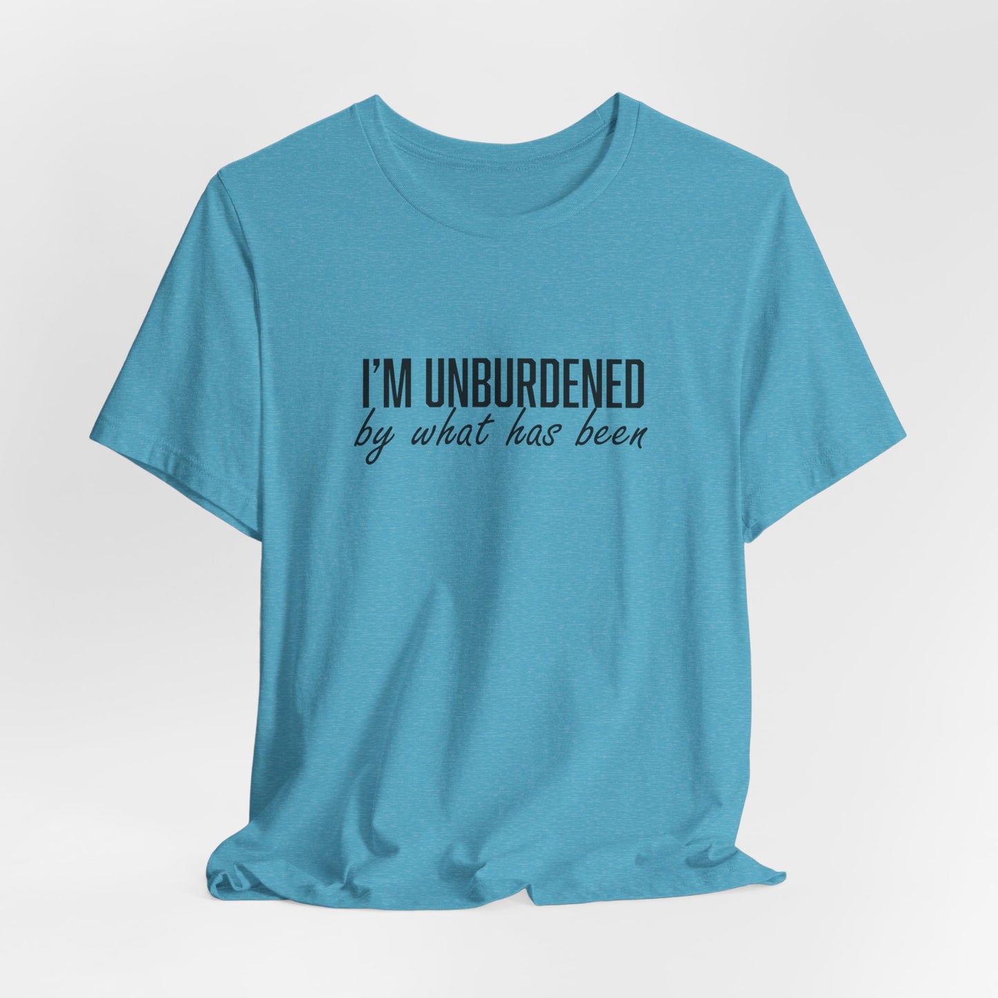 I'm Unburdened by What Has Been Unisex Jersey Short Sleeve Tee