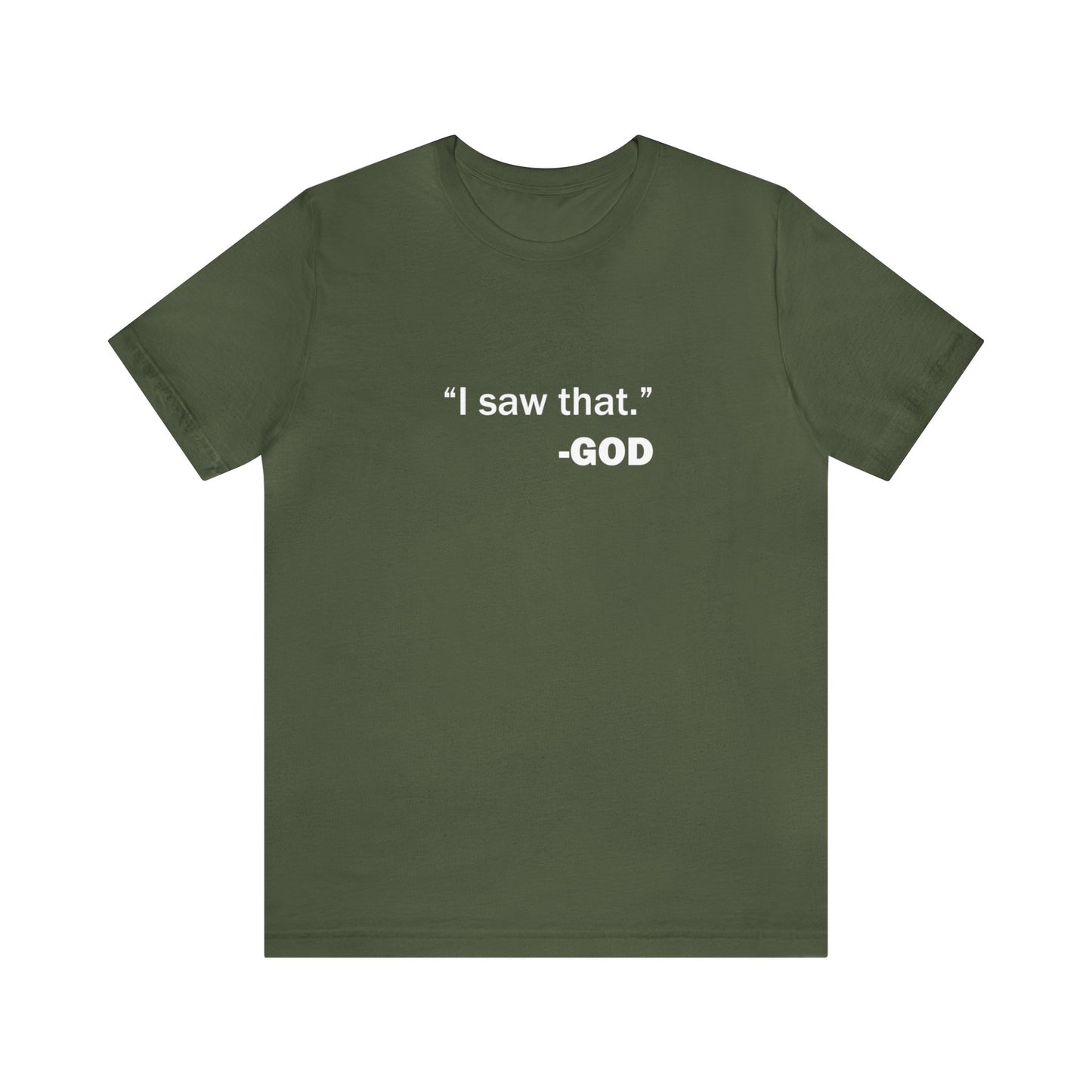 "I saw that." _GOD Unisex Jersey Short Sleeve Tee