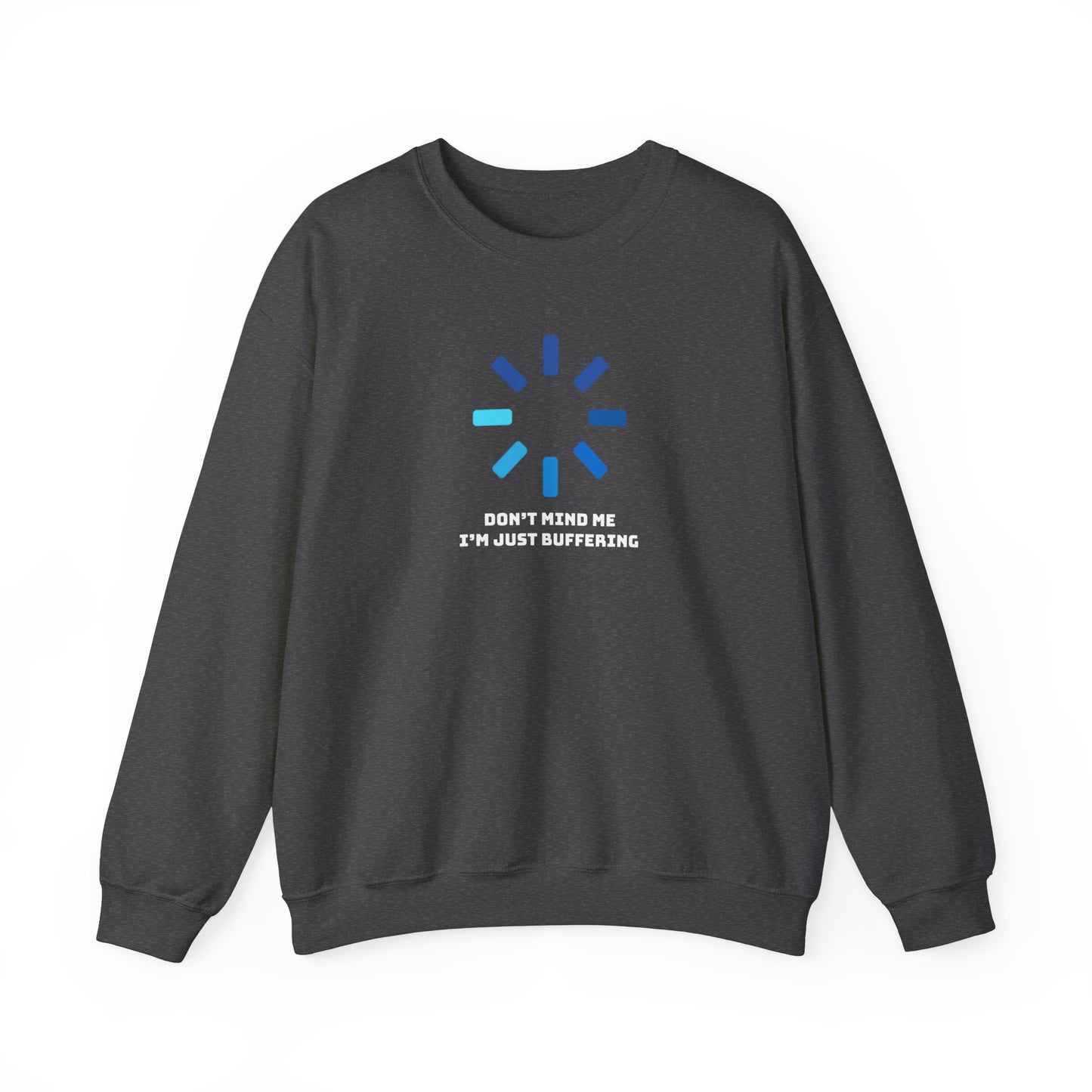 Don't Mind Me I'm Just Buffering Unisex Heavy Blend™ Crewneck Sweatshirt