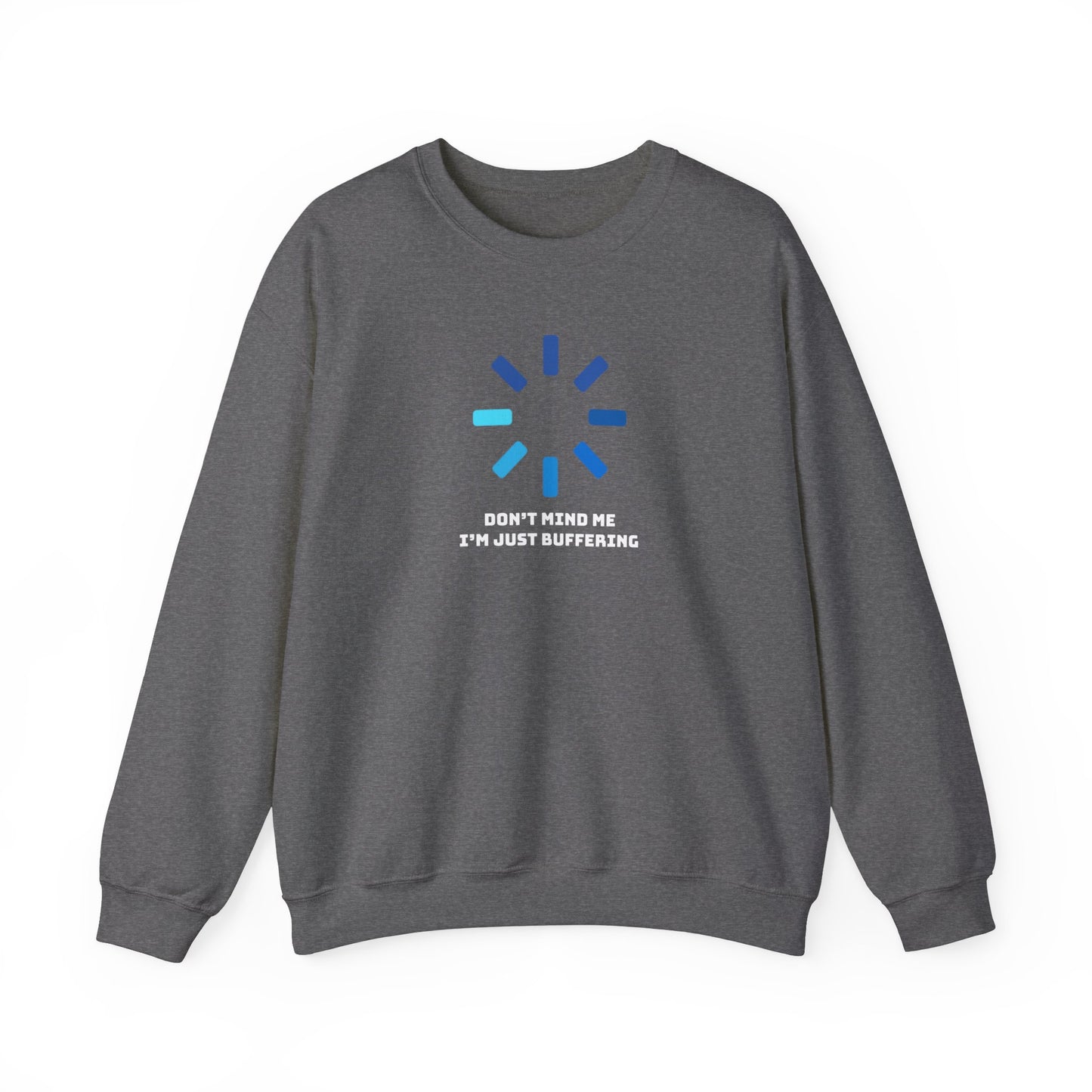 Don't Mind Me I'm Just Buffering Unisex Heavy Blend™ Crewneck Sweatshirt