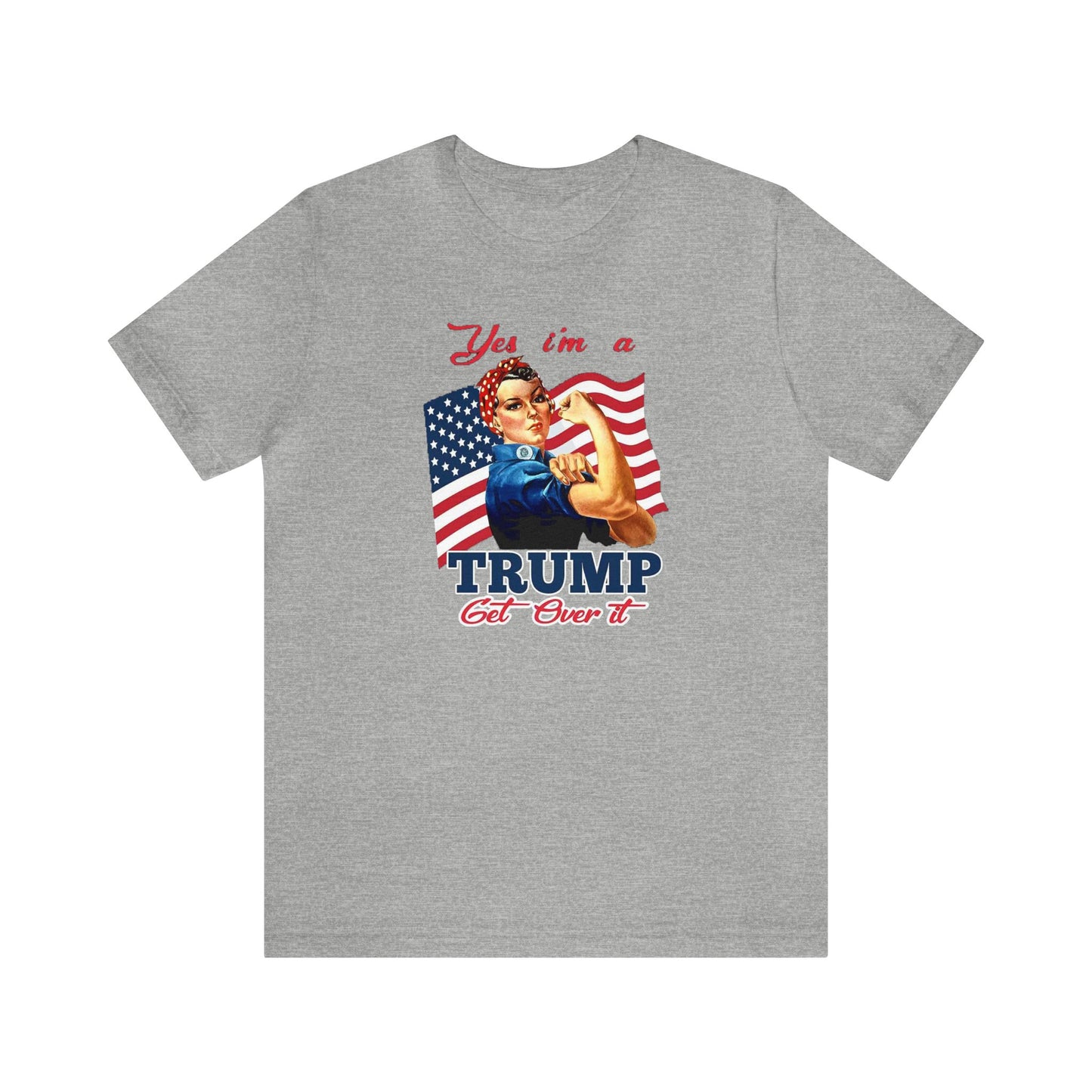 Yes I'm a Trump Girl Get Over It Unisex Jersey Short Sleeve Tee