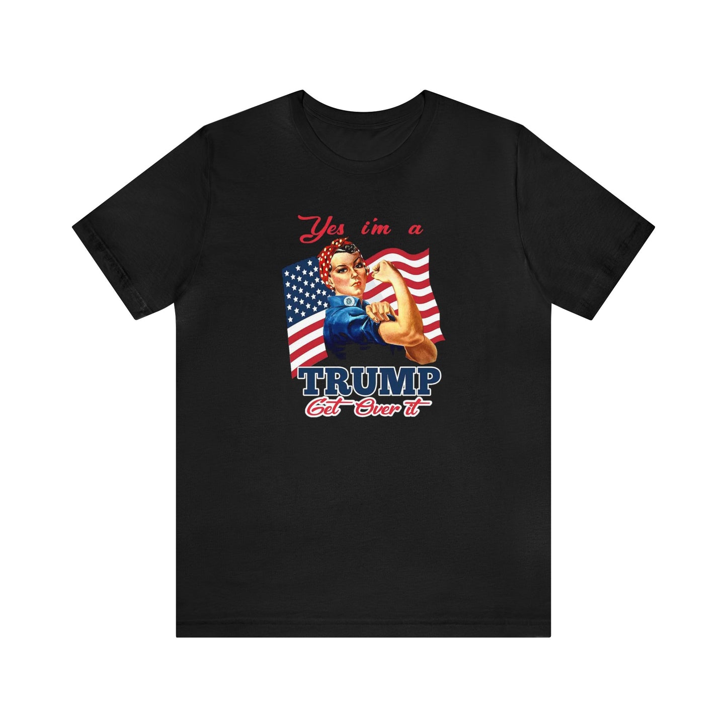 Yes I'm a Trump Girl Get Over It Unisex Jersey Short Sleeve Tee