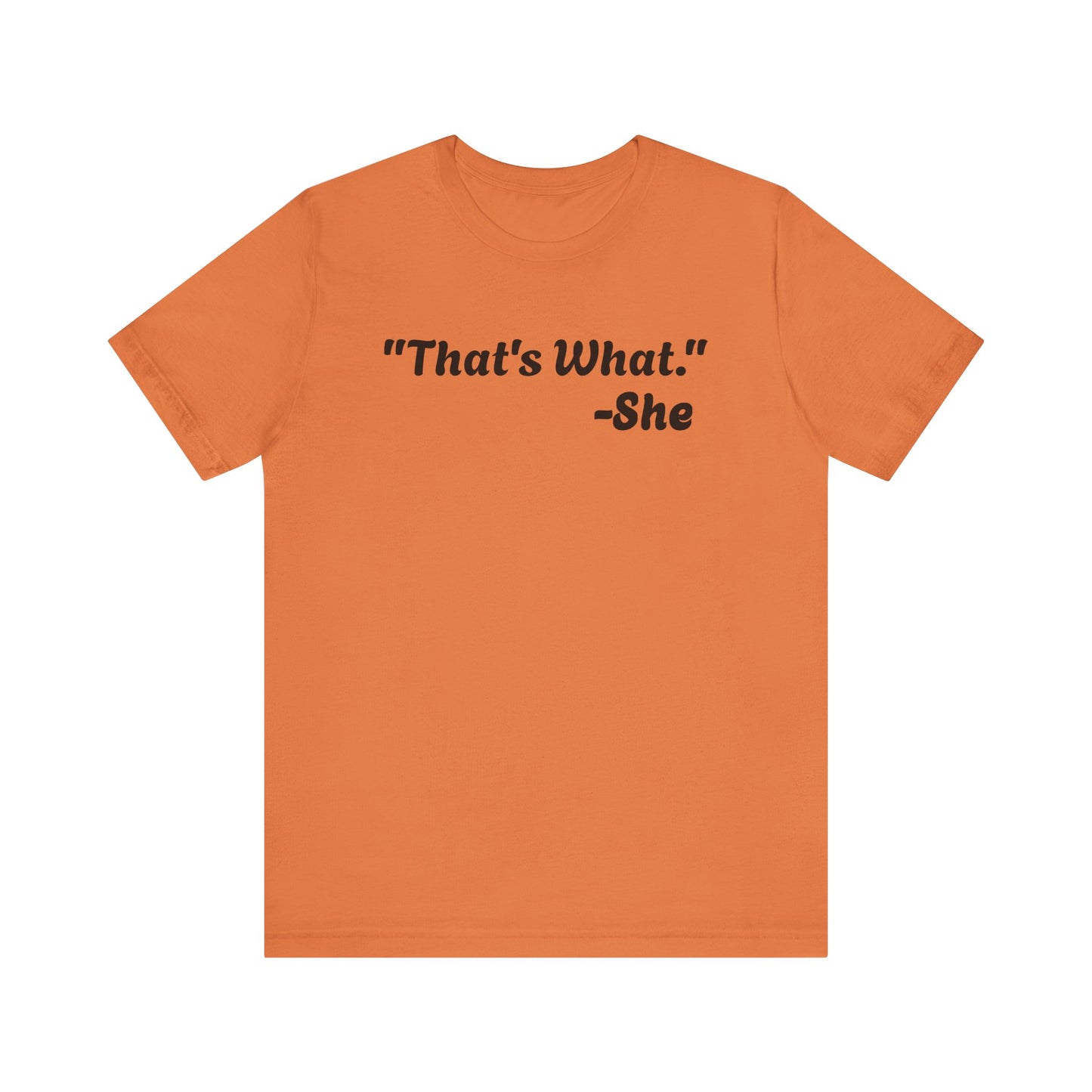 That's What She Said! Unisex Jersey Tee - Casual Statement T-Shirt for Everyday Wear