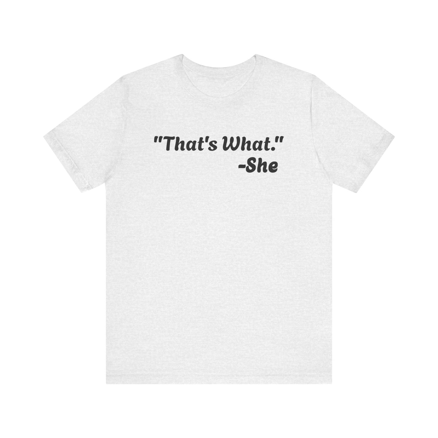 That's What She Said! Unisex Jersey Tee - Casual Statement T-Shirt for Everyday Wear