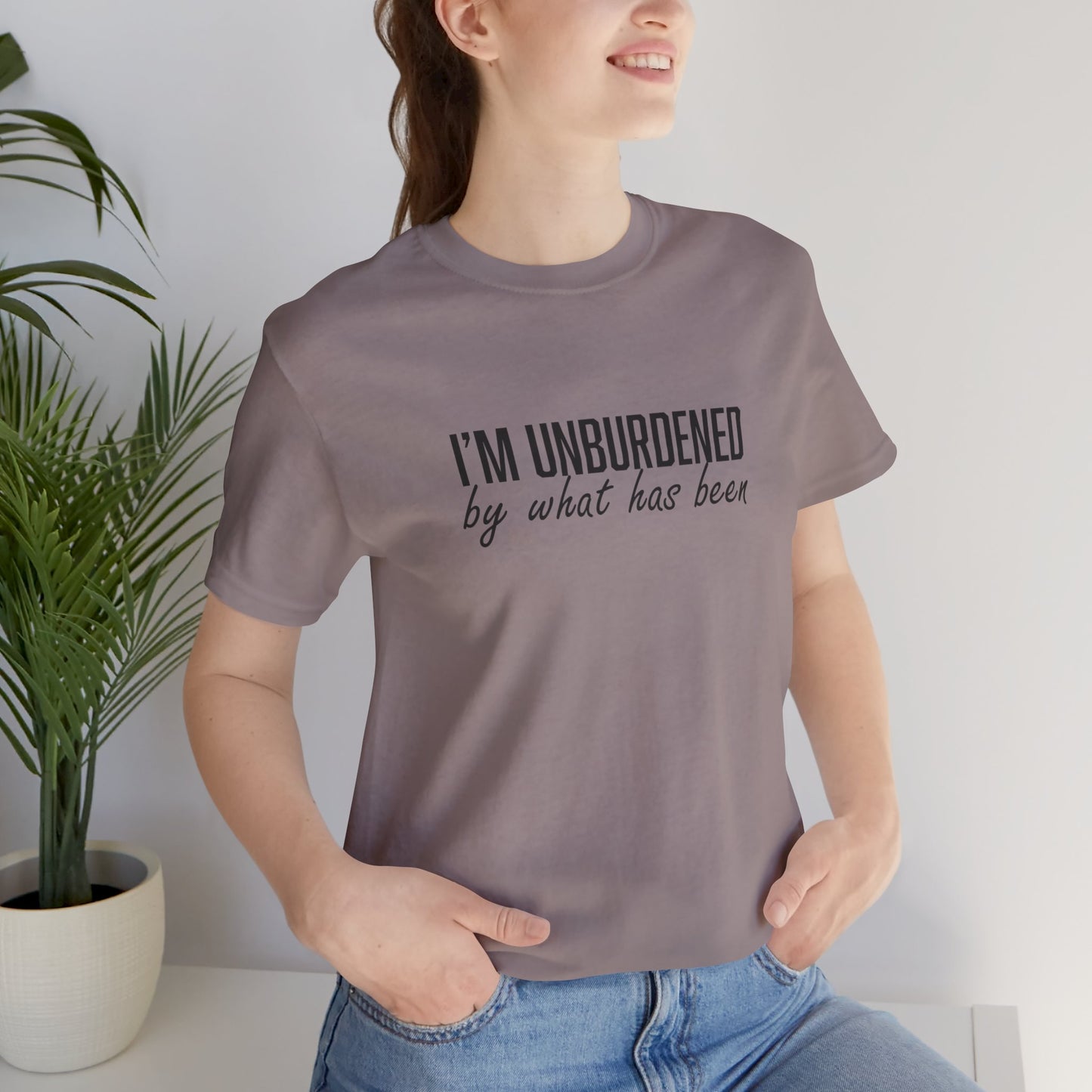 I'm Unburdened by What Has Been Unisex Jersey Short Sleeve Tee