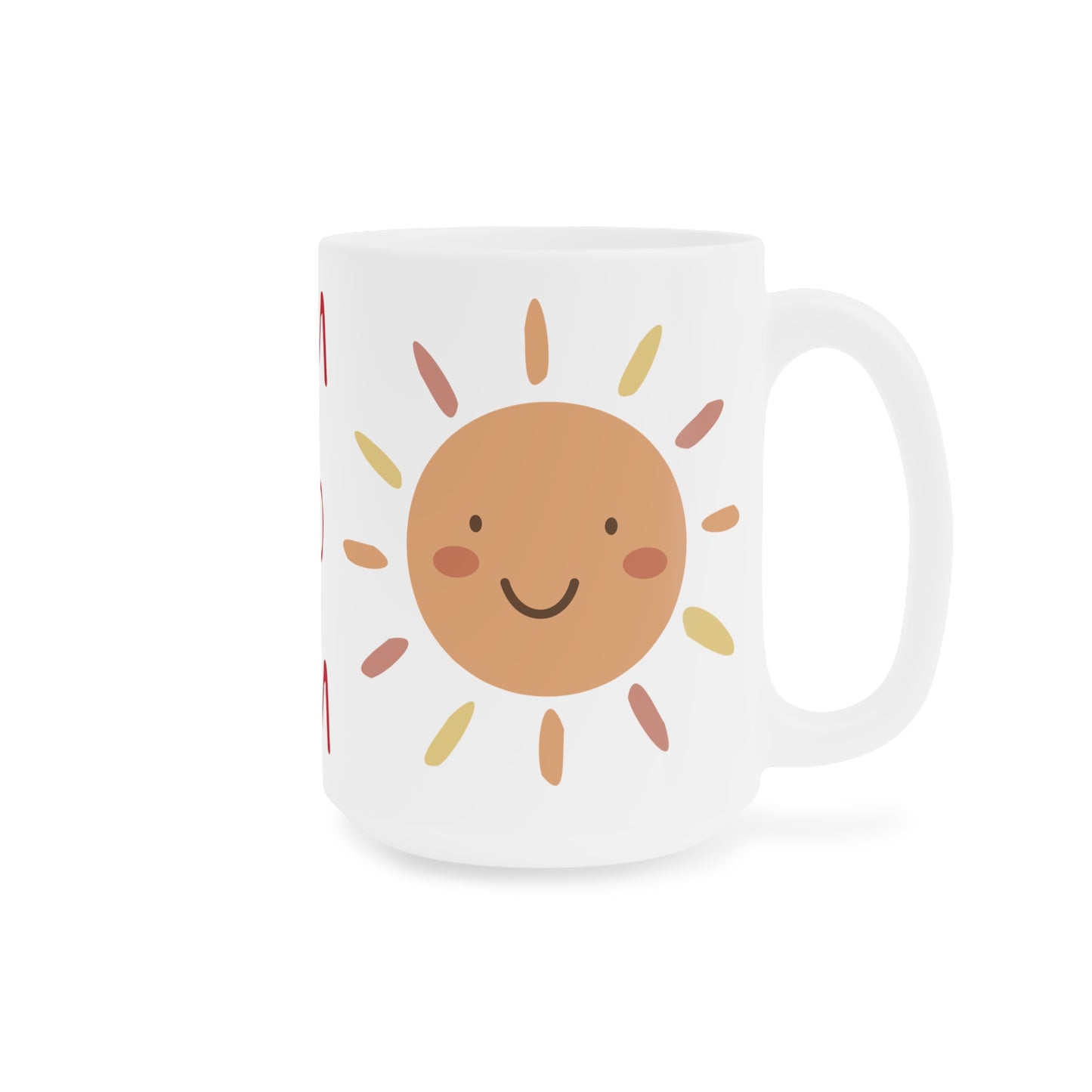 Mom = Sunshine! Ceramic Mugs (11oz\15oz\20oz)