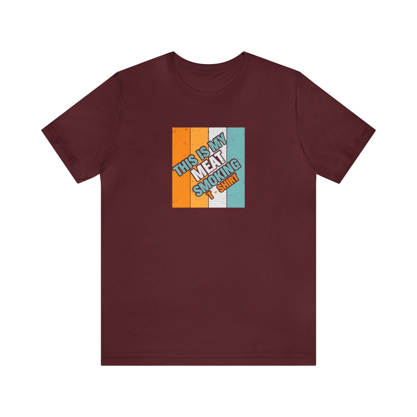 This is My Meat Smoking Tshirt Unisex Jersey Short Sleeve Tee