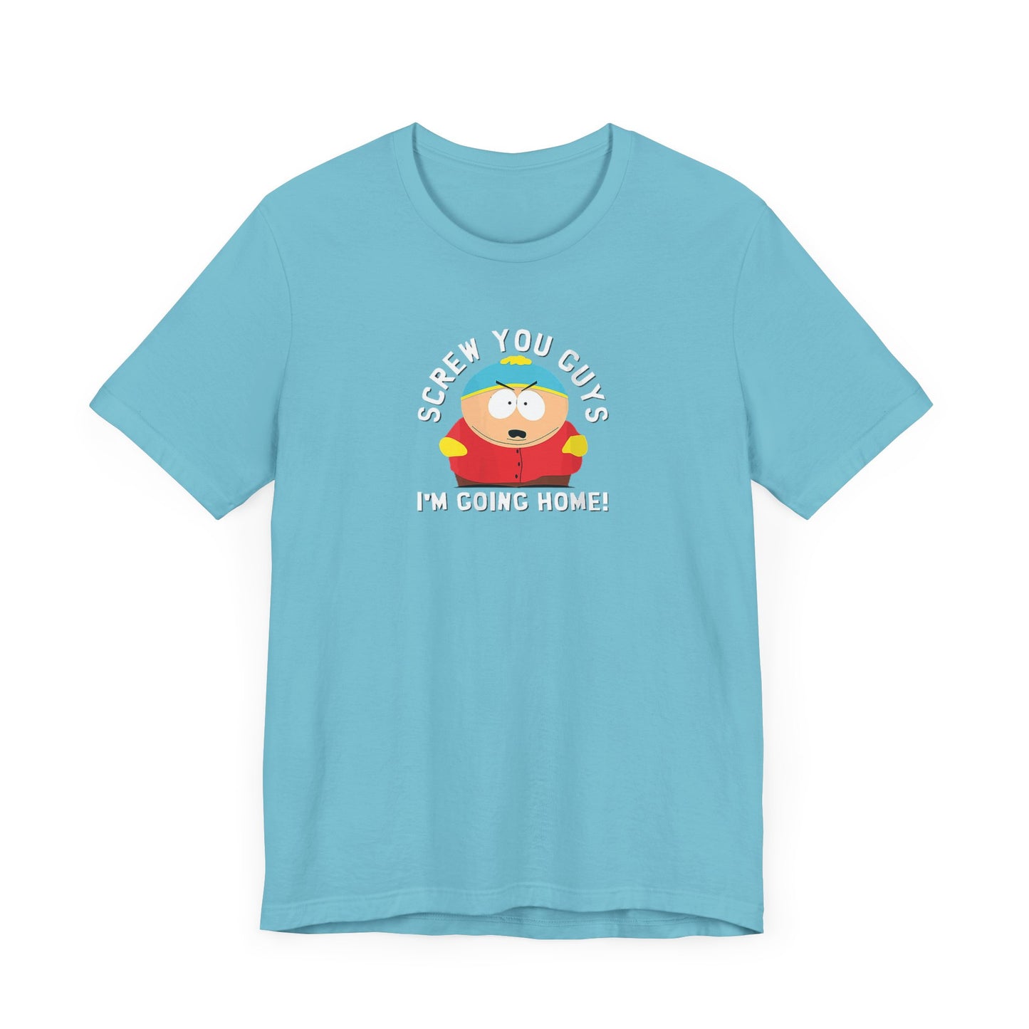 Screw You Guys I'm Going Home! Unisex Jersey Short Sleeve Tee