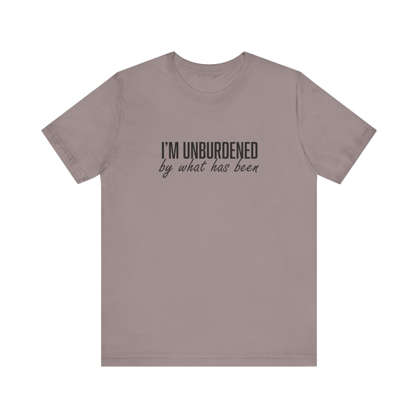 I'm Unburdened by What Has Been  Unisex Jersey Short Sleeve Tee