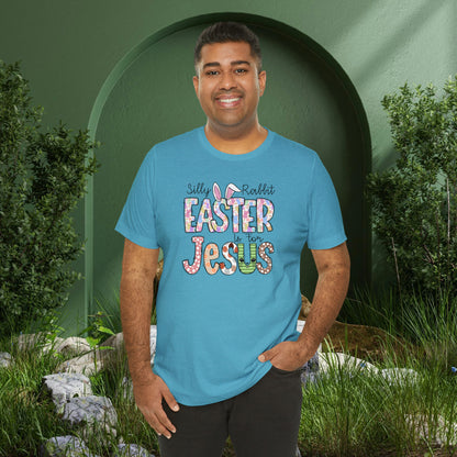 Silly Rabbit Easter is for Jesus  Unisex Jersey Short Sleeve Tee