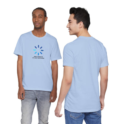 Don't Mind Me I'm Just Buffering   Unisex Jersey Short Sleeve Tee