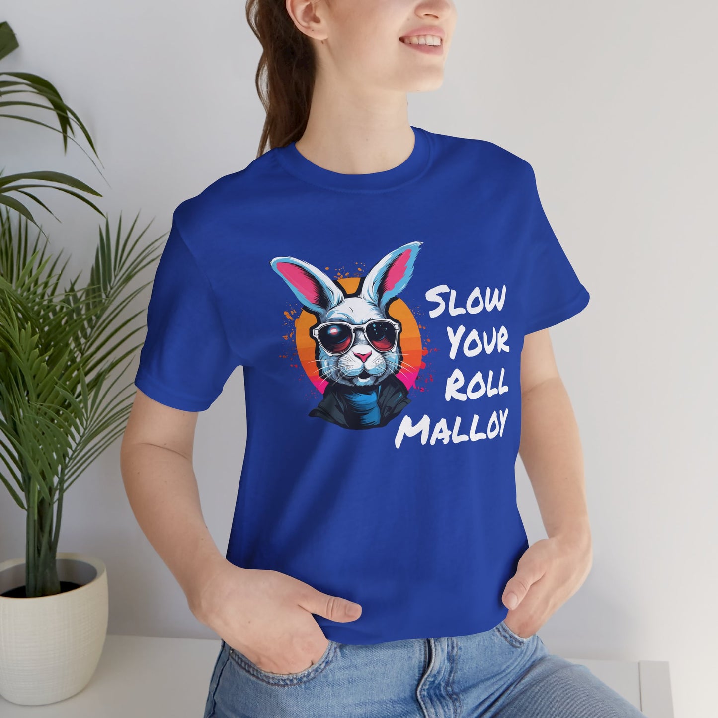 Slow your Roll Malloy  Unisex Jersey Short Sleeve Tee