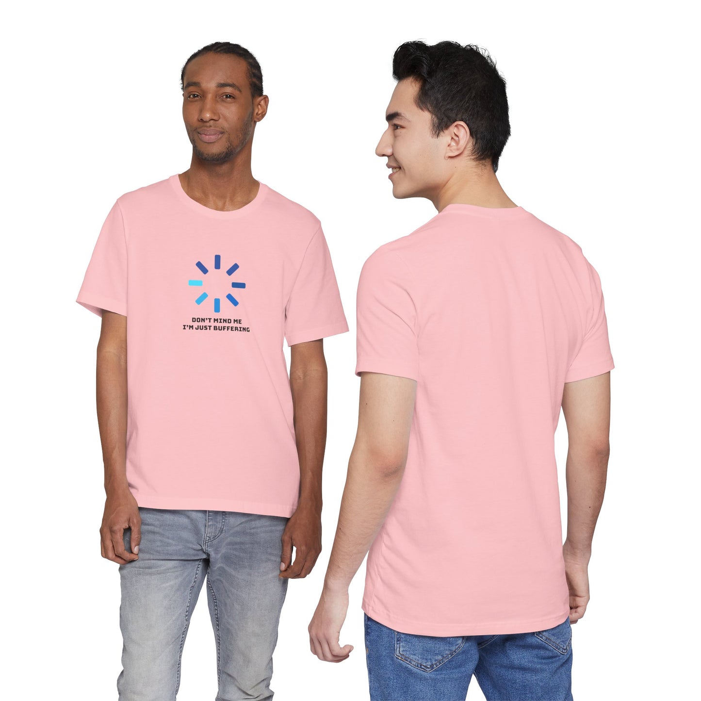 Don't Mind Me I'm Just Buffering   Unisex Jersey Short Sleeve Tee