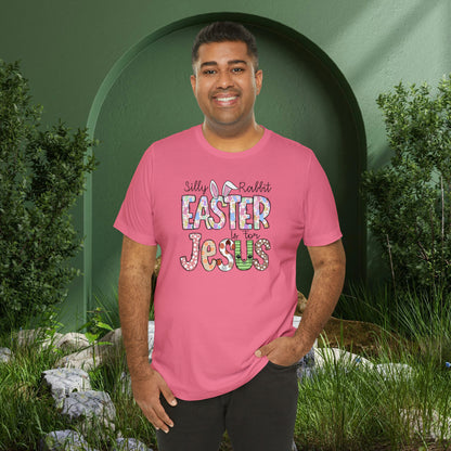 Silly Rabbit Easter is for Jesus  Unisex Jersey Short Sleeve Tee