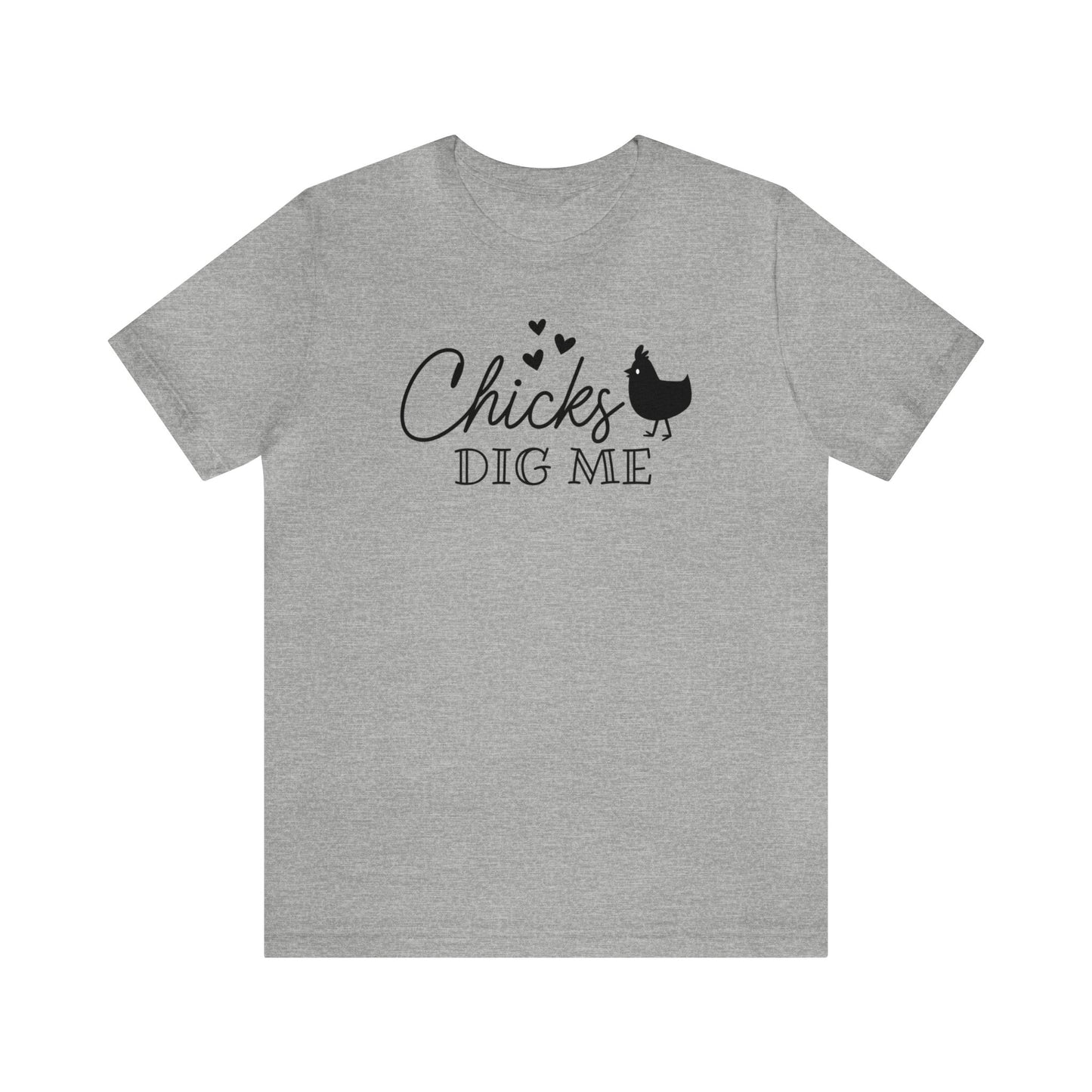 Chicks Dig Me  Unisex Jersey Short Sleeve Tee