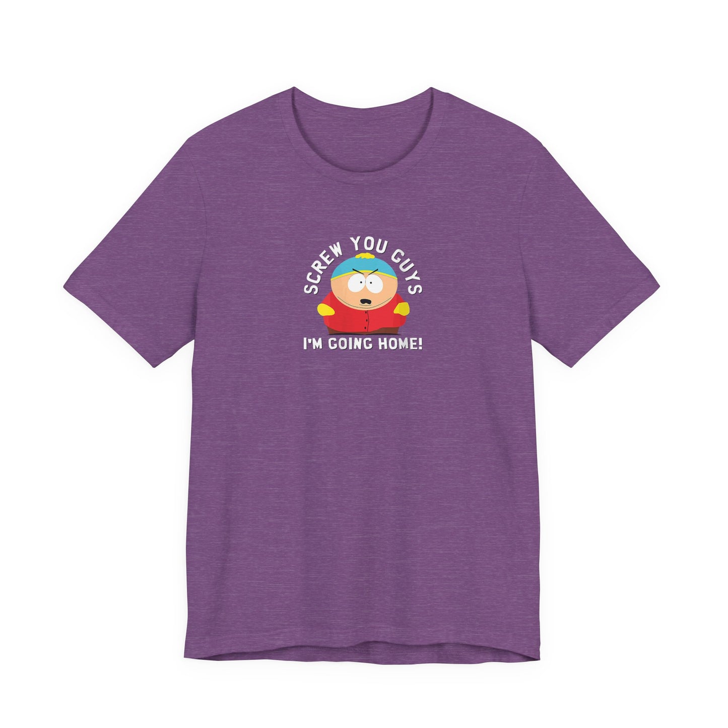 Screw You Guys I'm Going Home!  Unisex Jersey Short Sleeve Tee