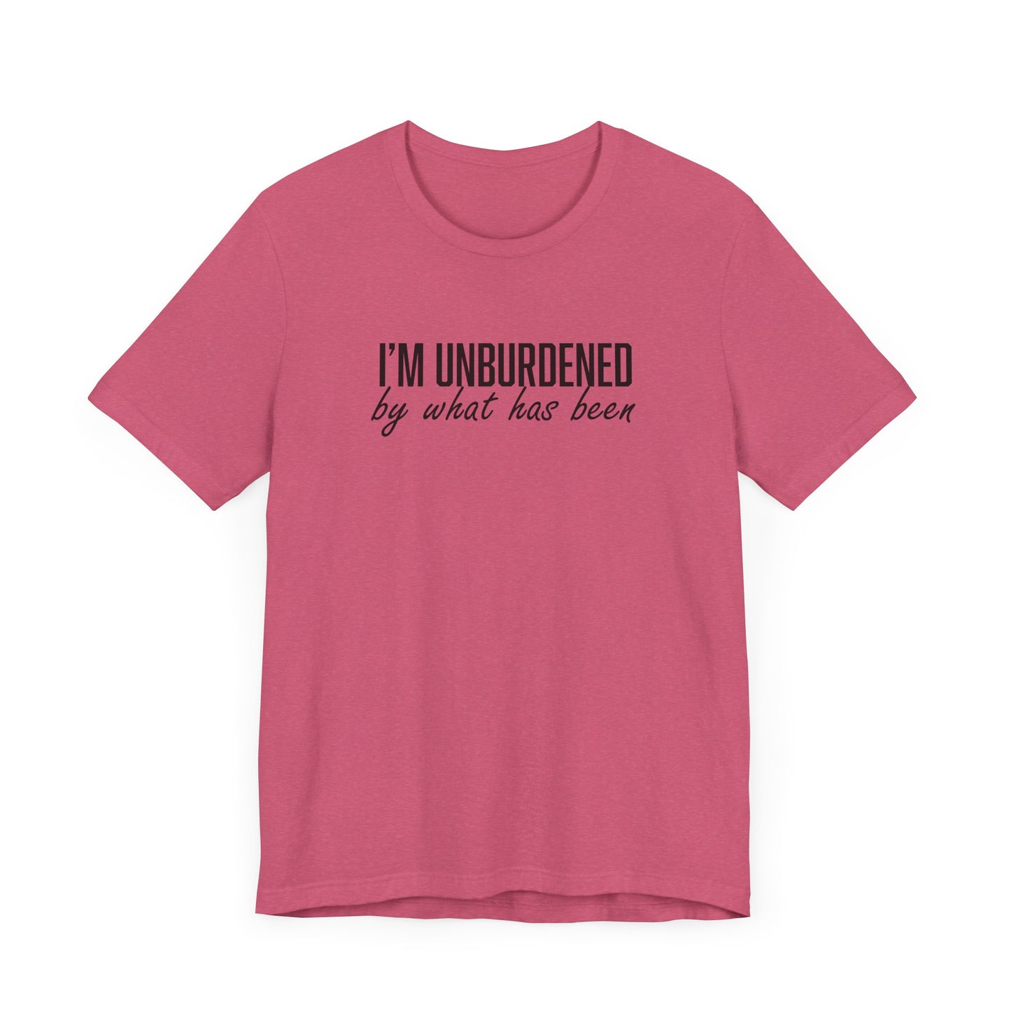 I'm Unburdened by What Has Been  Unisex Jersey Short Sleeve Tee