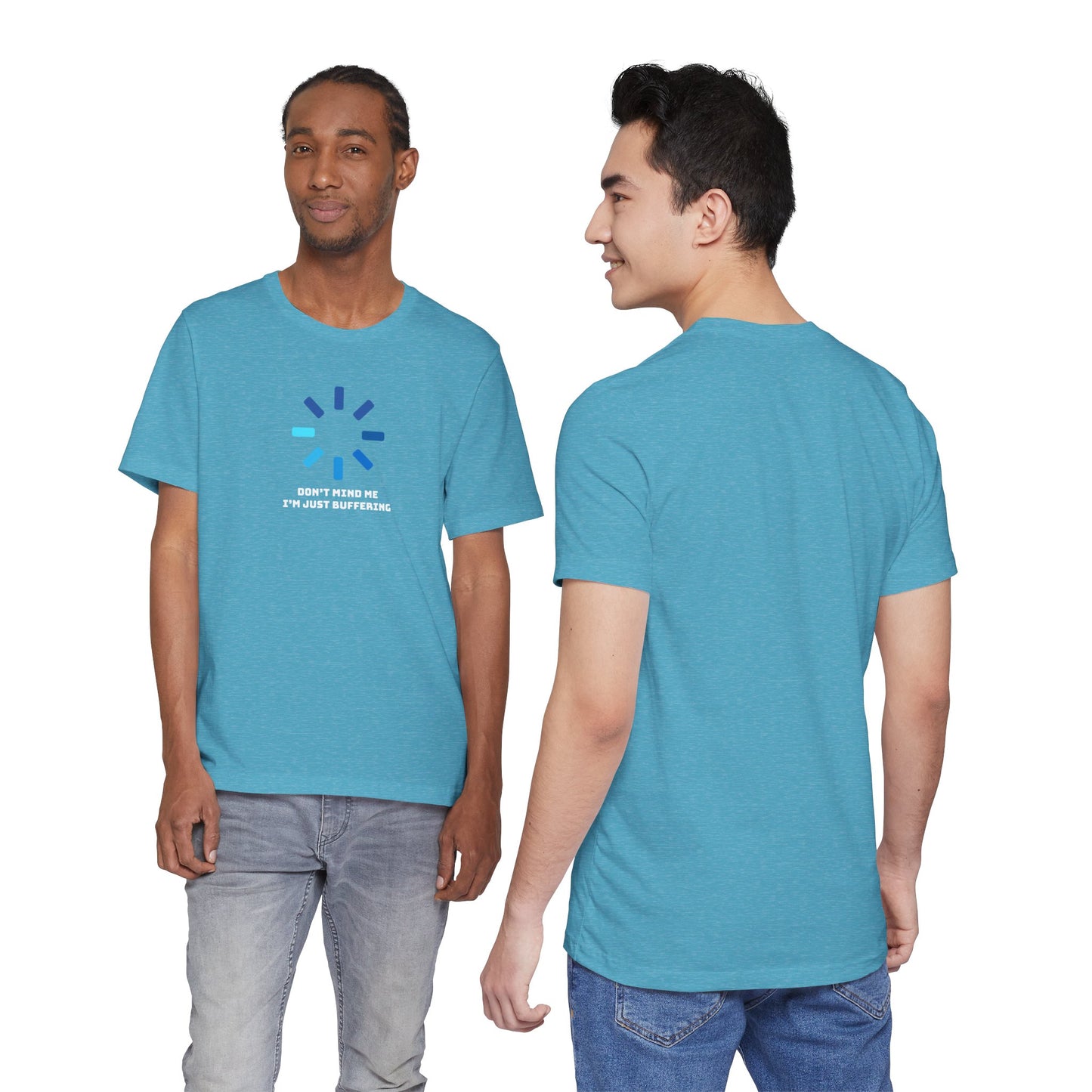 Don't Mind Me I'm Just Buffering   Unisex Jersey Short Sleeve Tee