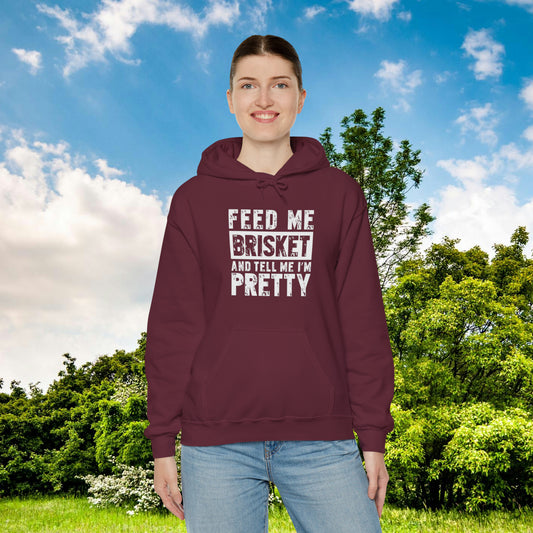 Feed Me Brisket and Tell Me I'm Pretty  Unisex Heavy Blend™ Hooded Sweatshirt