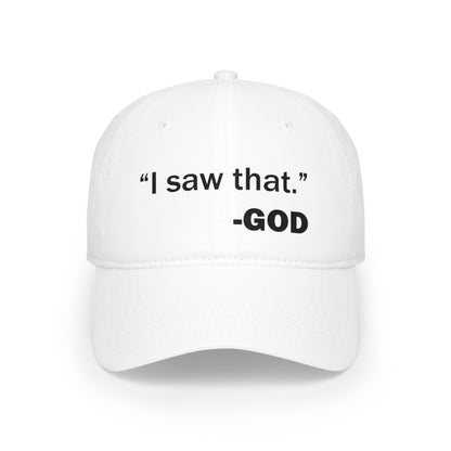 I Saw That -GOD  Low Profile Baseball Cap