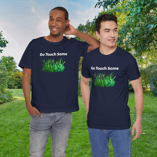 Go Touch Some Grass  Unisex Jersey Short Sleeve Tee