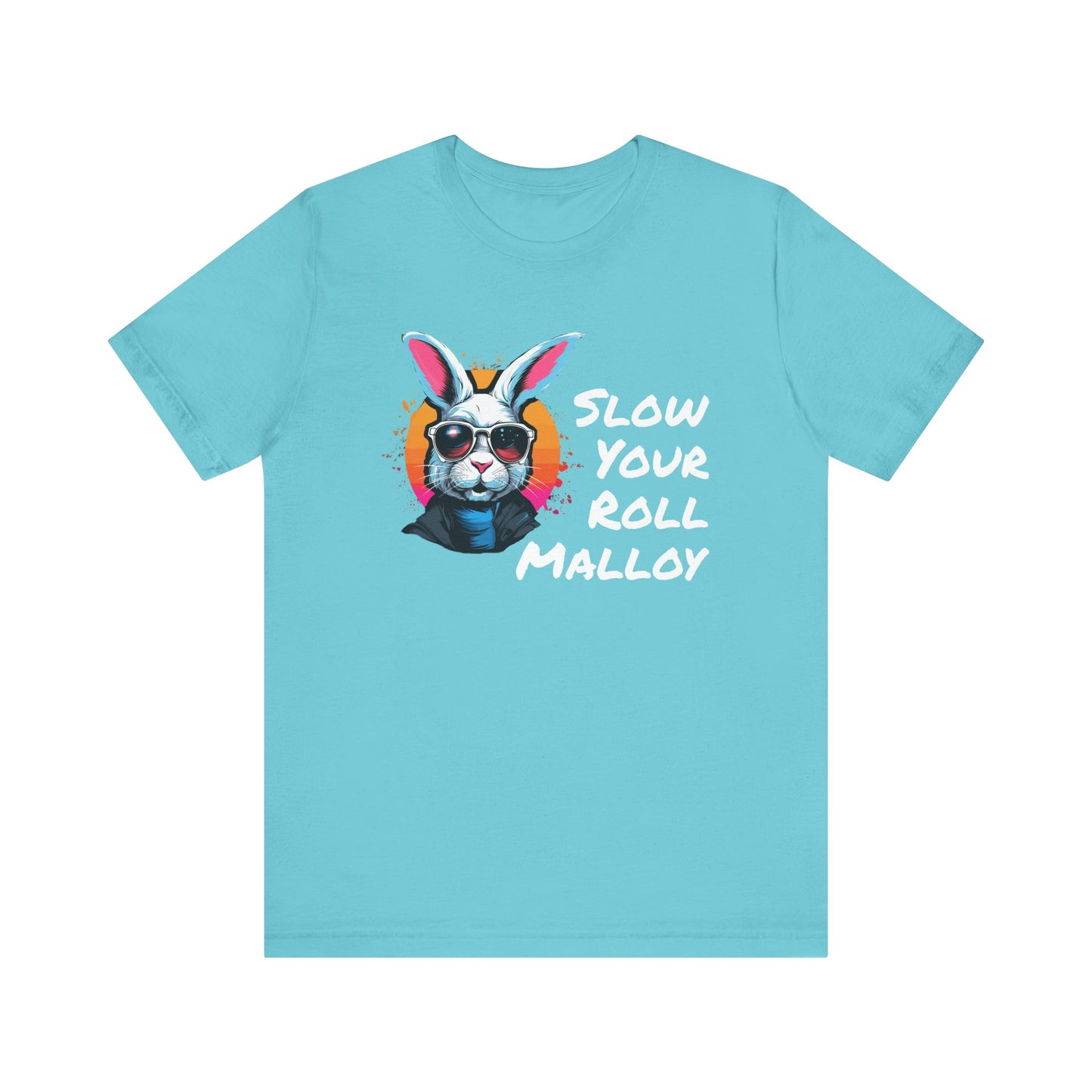 Slow your Roll Malloy  Unisex Jersey Short Sleeve Tee