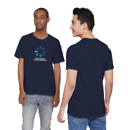 Don't Mind Me I'm Just Buffering   Unisex Jersey Short Sleeve Tee