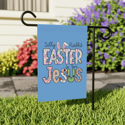 Silly Rabbit Easter is for Jesus  Garden & House Banner